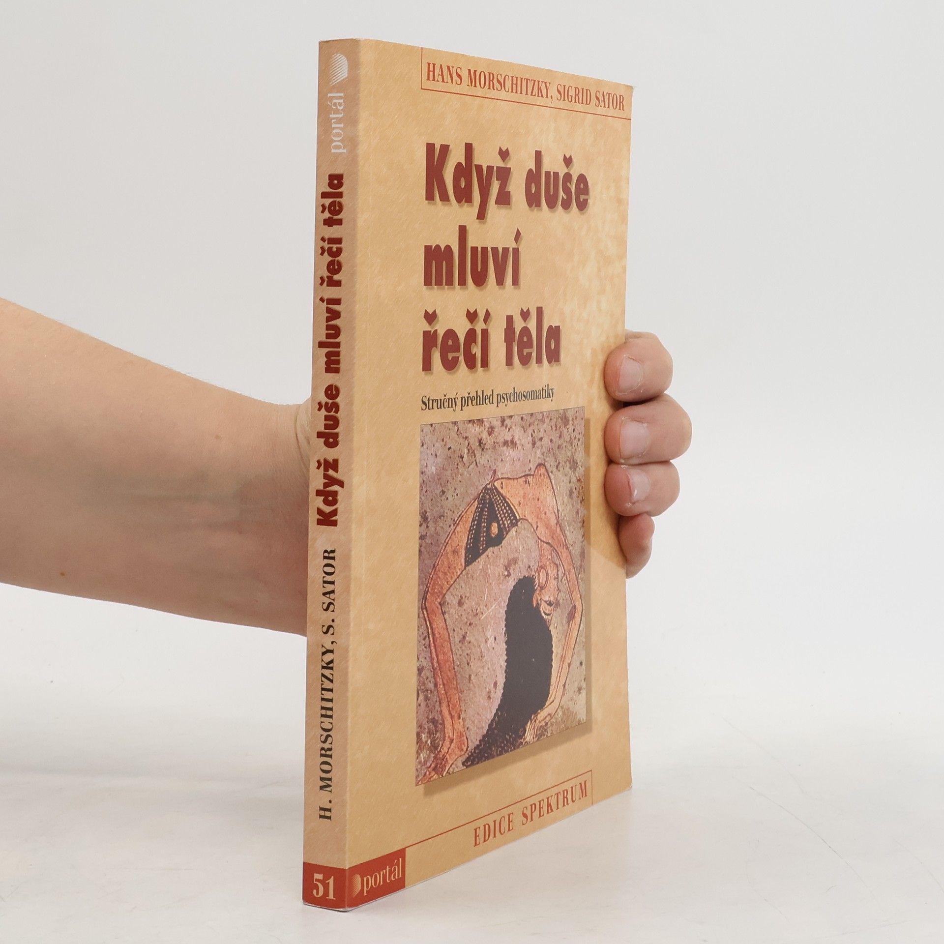 Hans Morschitzky Když duše mluví řečí těla: Stručný přehled psychosomatiky
