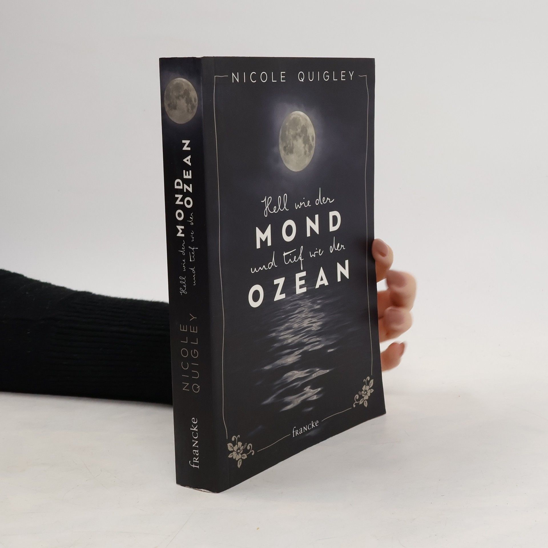 Nicole Quigley Hell wie der Mond und tief wie der Ozean