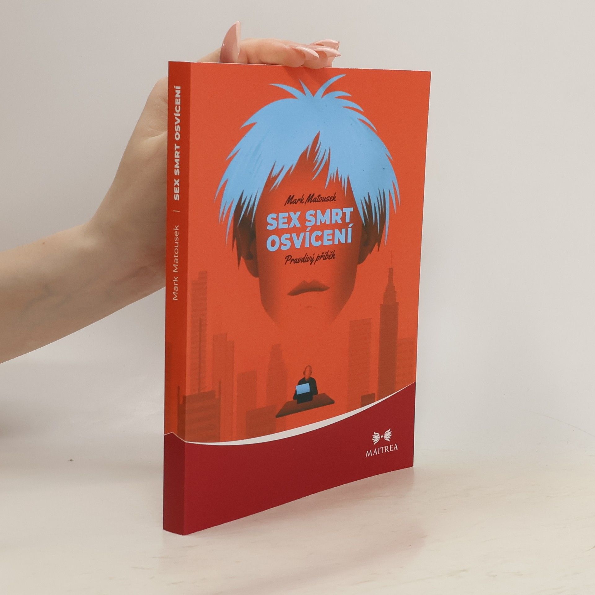 Mark Matousek Sex, smrt, osvícení: pravdivý příběh