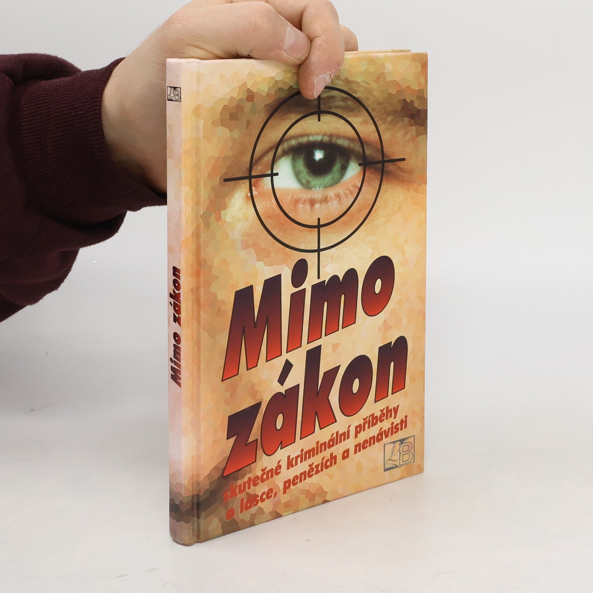 Mimo zákon: Skutečné kriminální příběhy o lásce, penězích a nenávisti