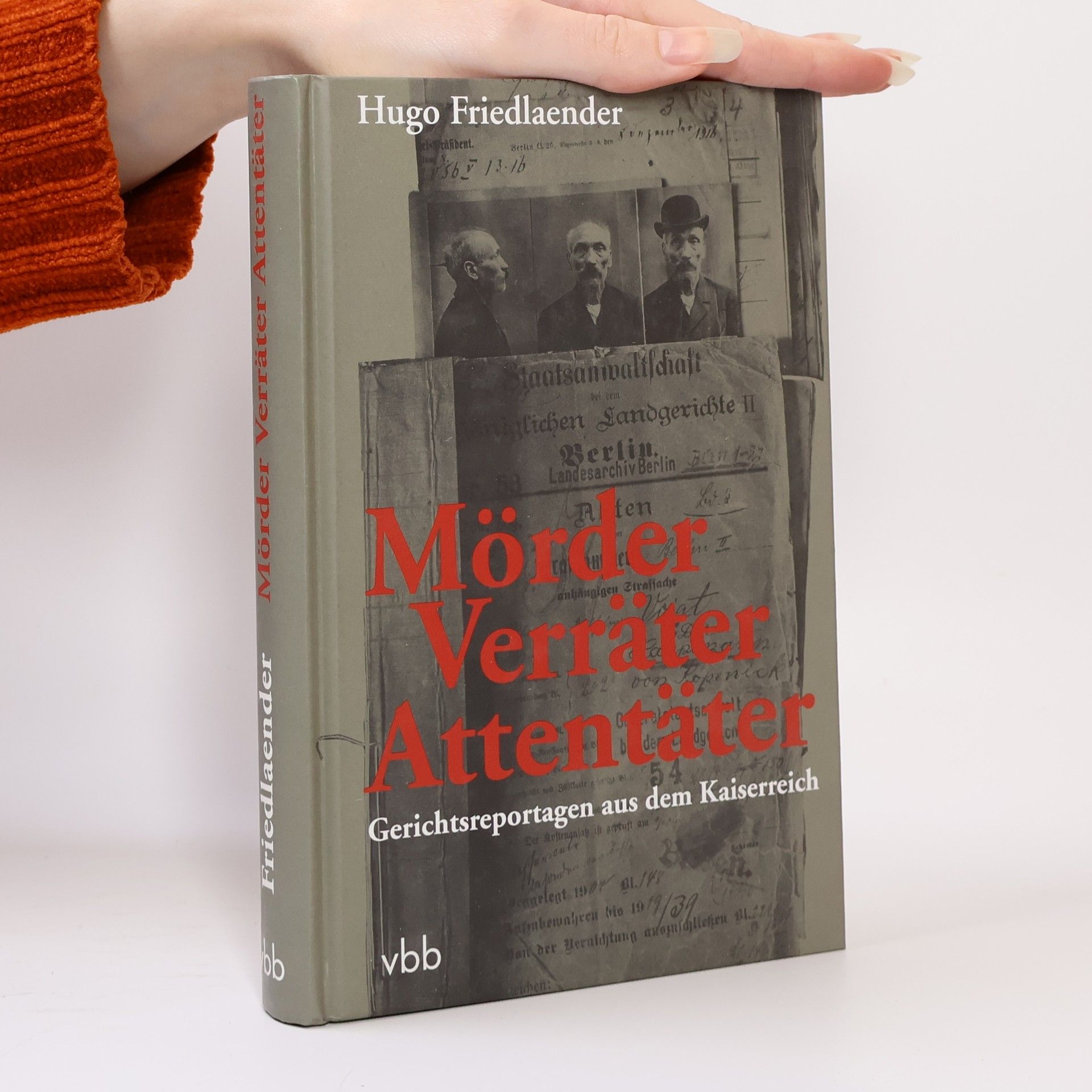 Hugo Friedländer Mörder - Verräter - Attentäter