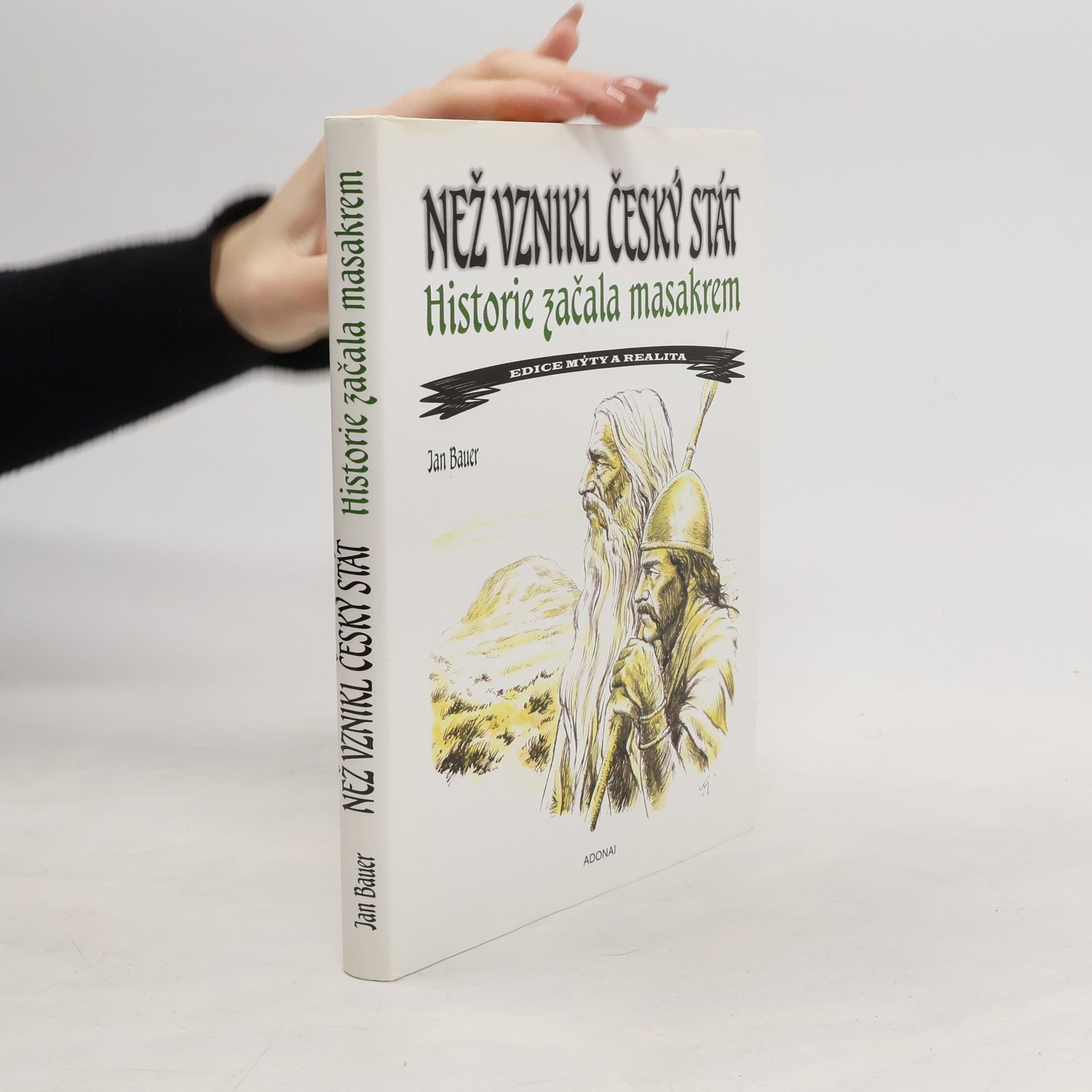 Jan Bauer Než vznikl český stát - historie začala masakrem