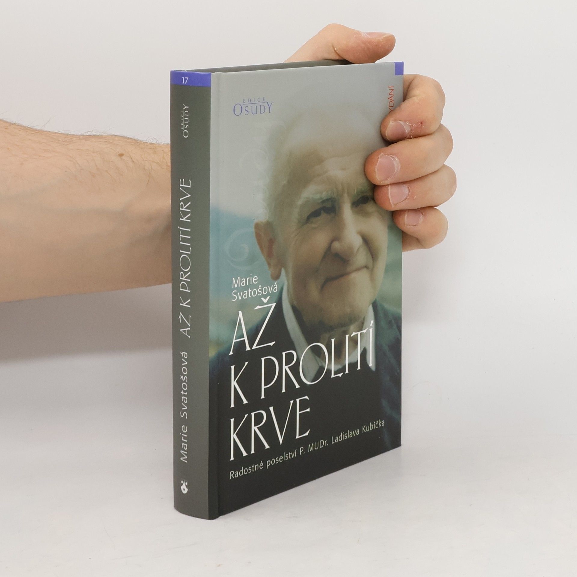 Marie Svatošová Až k prolití krve: Radostné poselství P. MUDr. Ladislava Kubíčka