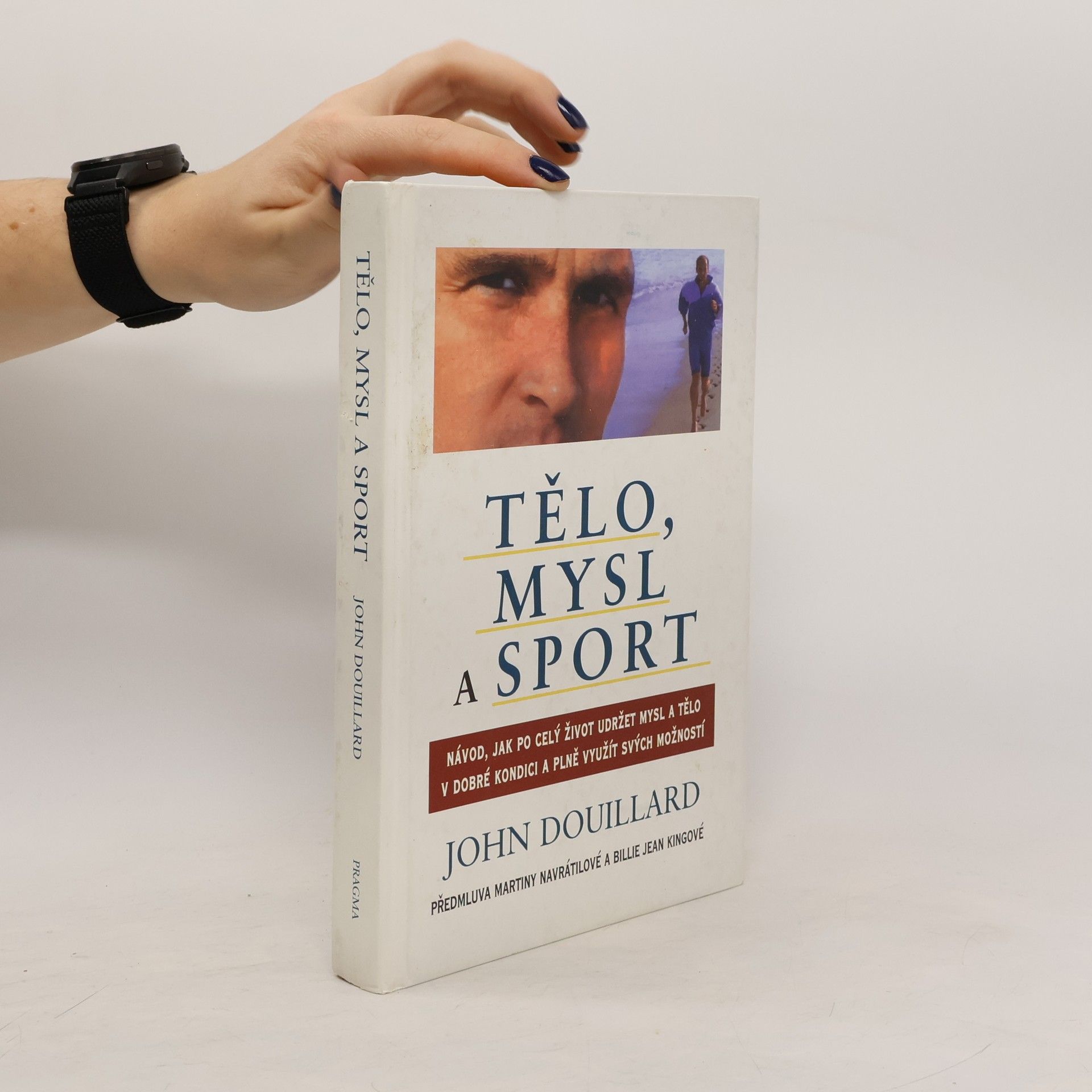 Tělo, mysl a sport. Návod, jak po celý život udržet mysl a tělo v dobré kondici a plně využít svých možností