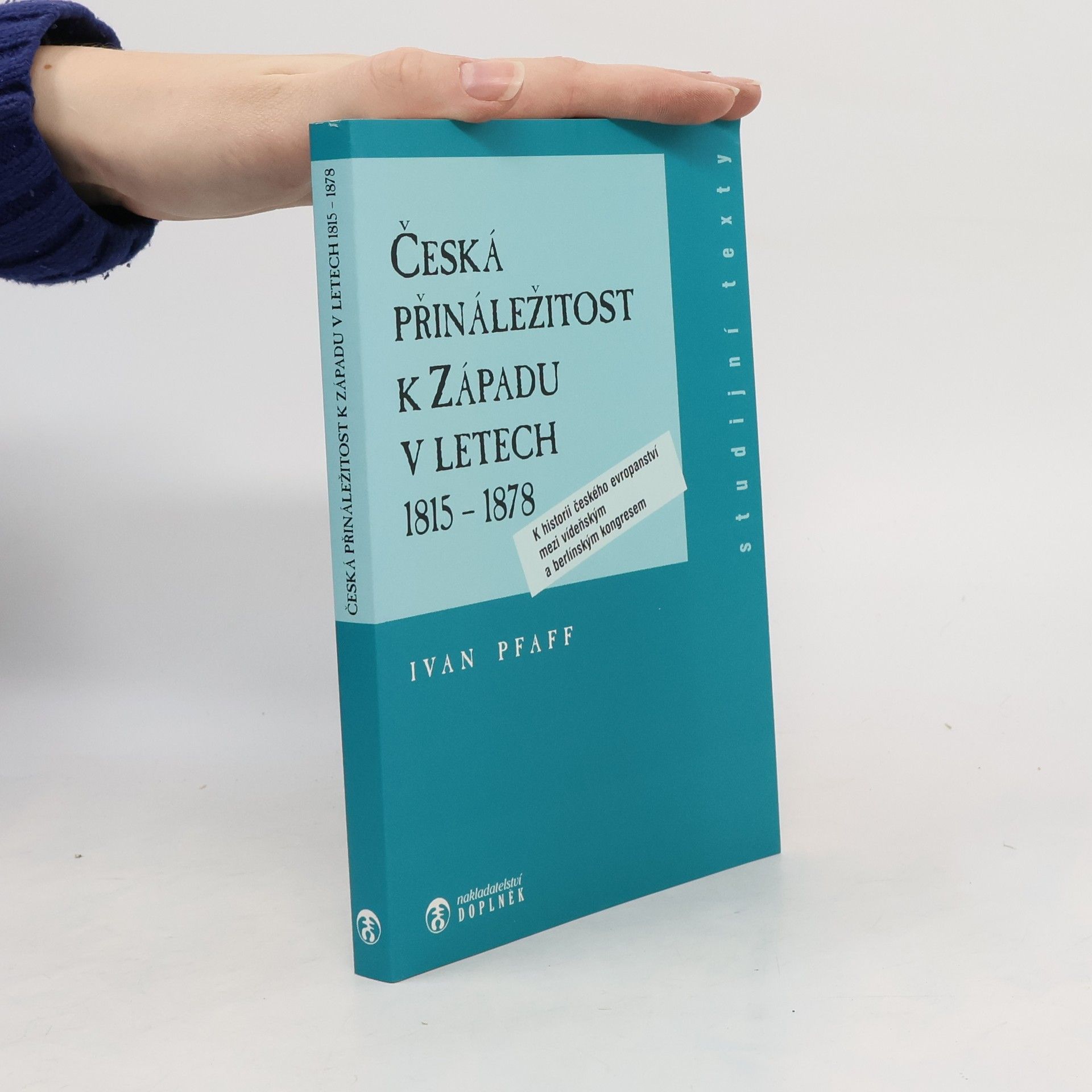 Ivan Pfaff Česká přináležitost k Západu v letech 1815 - 1878