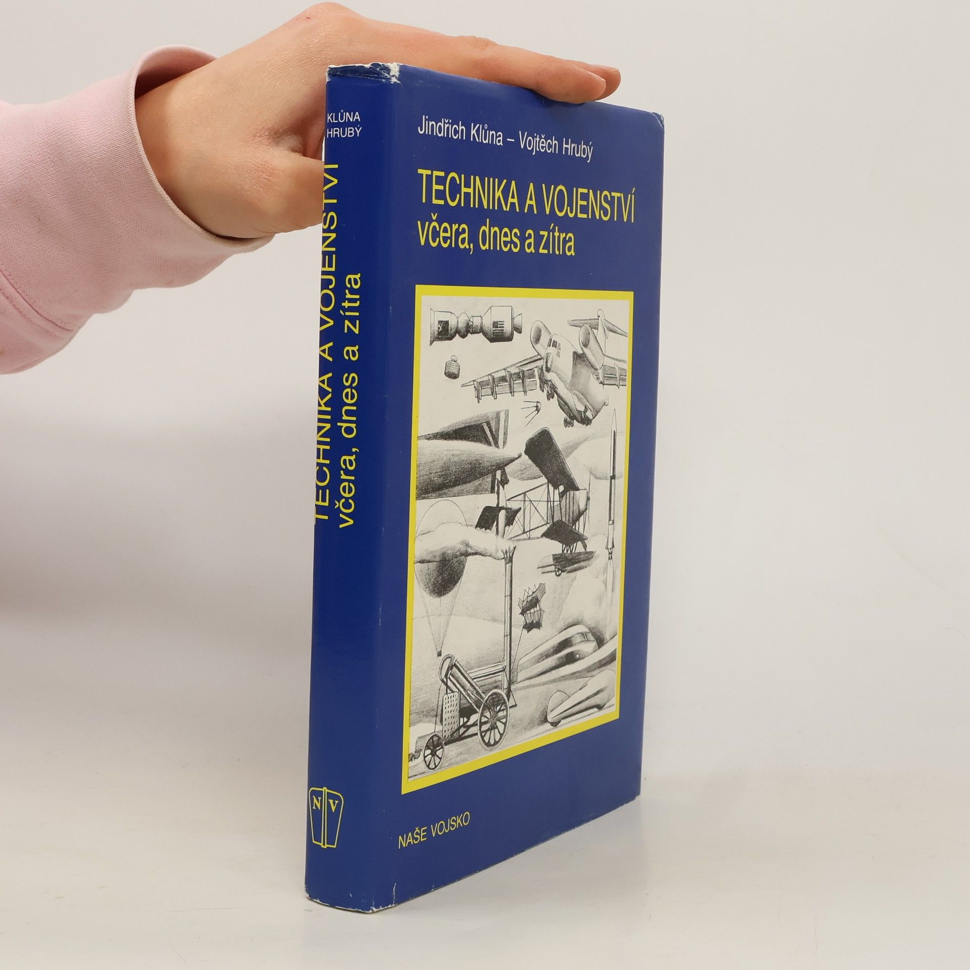 Jindřich Klůna Technika a vojenství včera, dnes a zítra