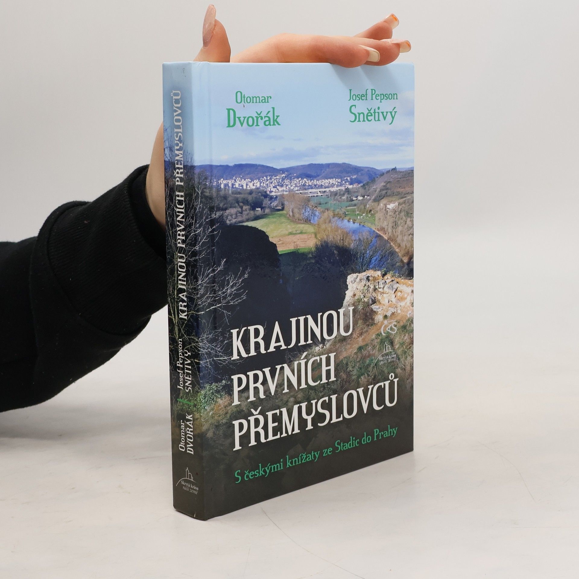 Otomar Dvořák Krajinou prvních Přemyslovců - S českými knížaty ze Stadic do Prahy