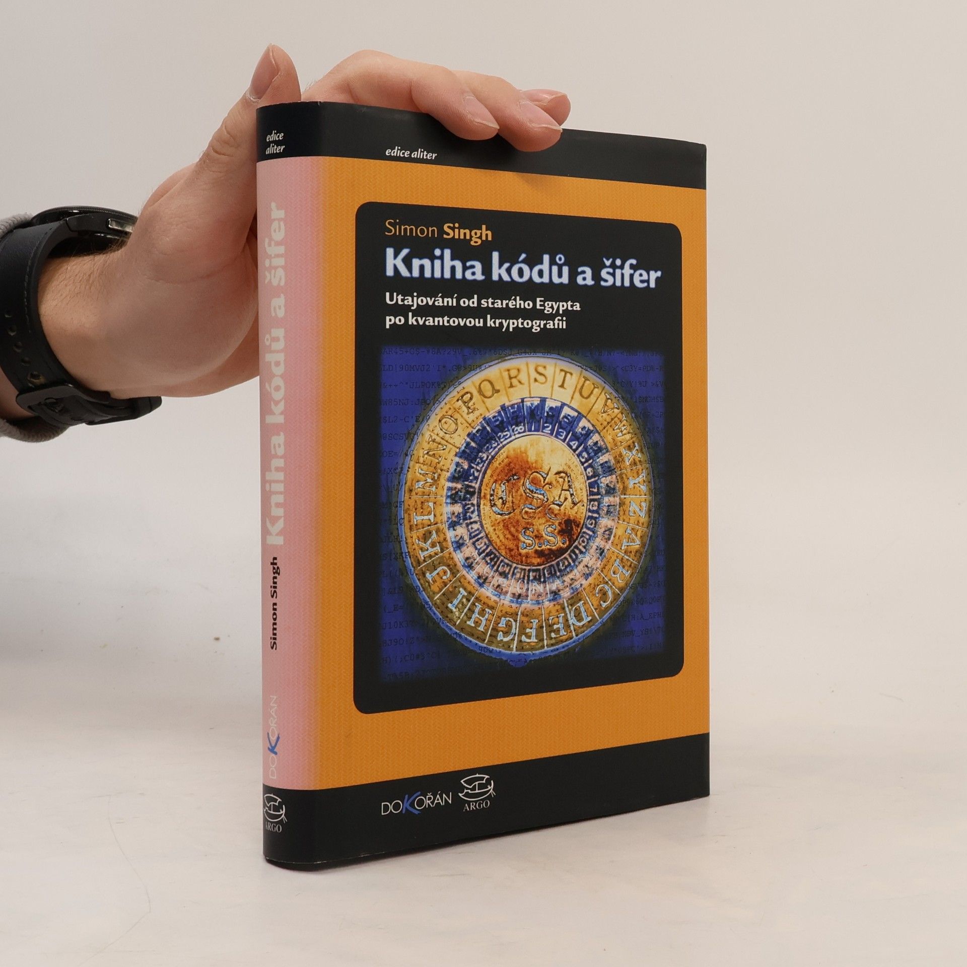 Simon Singh Kniha kódů a šifer. Tajná komunikace od starého Egypta po kvantovou kryptografii