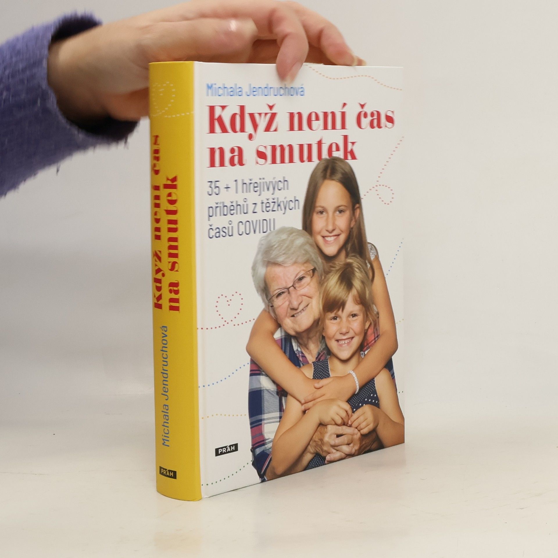 Michala Jendruchová Když není čas na smutek : 35 + 1 hřejivých příběhů z těžkých časů COVIDU