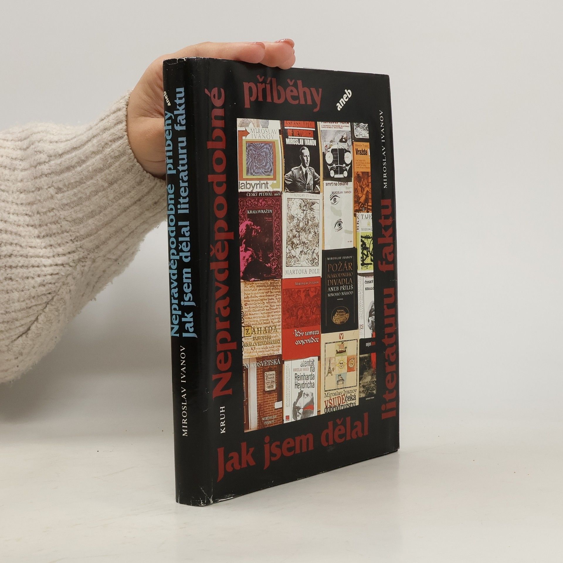 Miroslav Ivanov Nepravděpodobné příběhy aneb Jak jsem dělal literaturu faktu