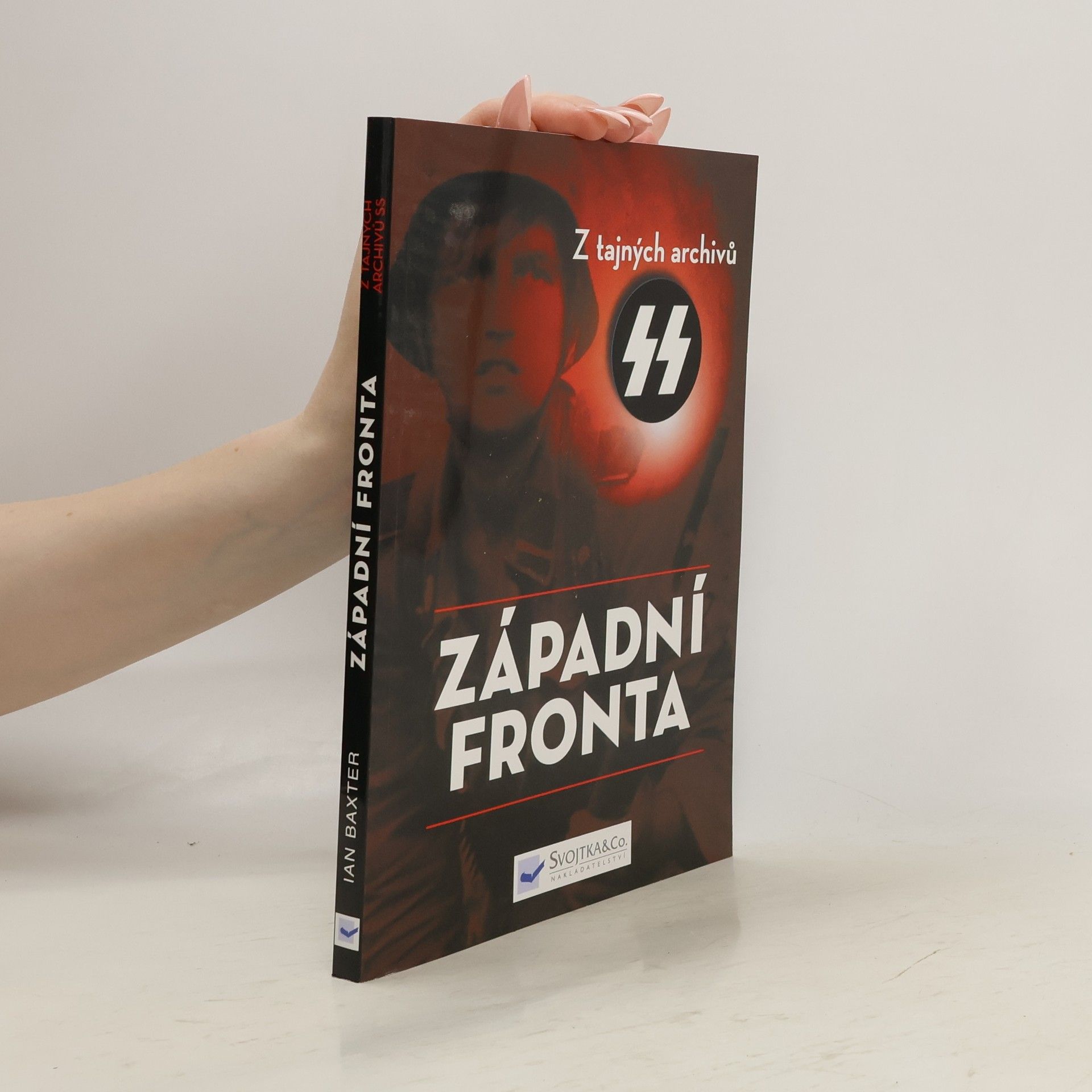 Ian Baxter Západní fronta. Z tajných archivů SS