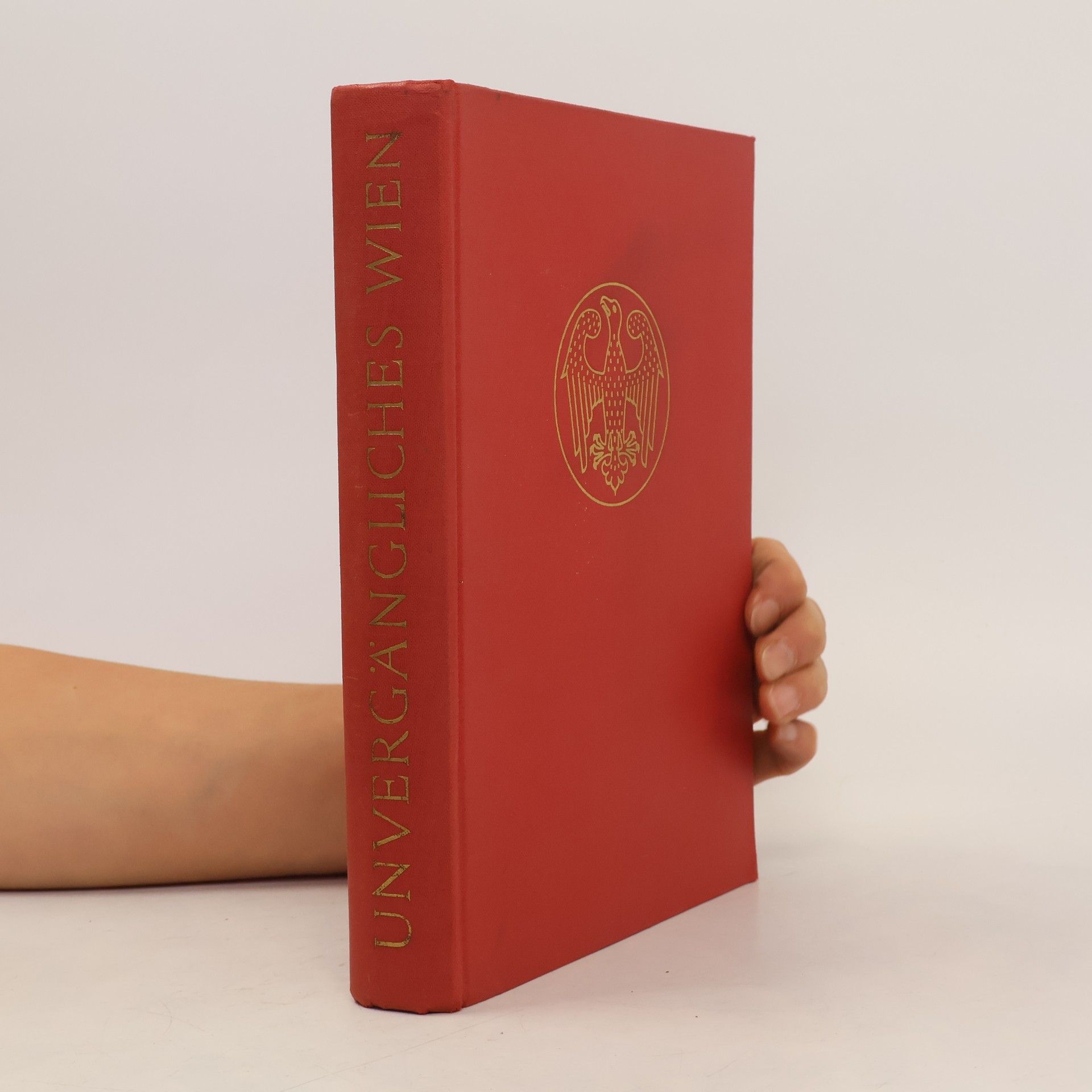 Karl Ziak Unvergängliches Wien. Ein Gang durch die Geschichte von der Urzeit bis zur Gegenwart