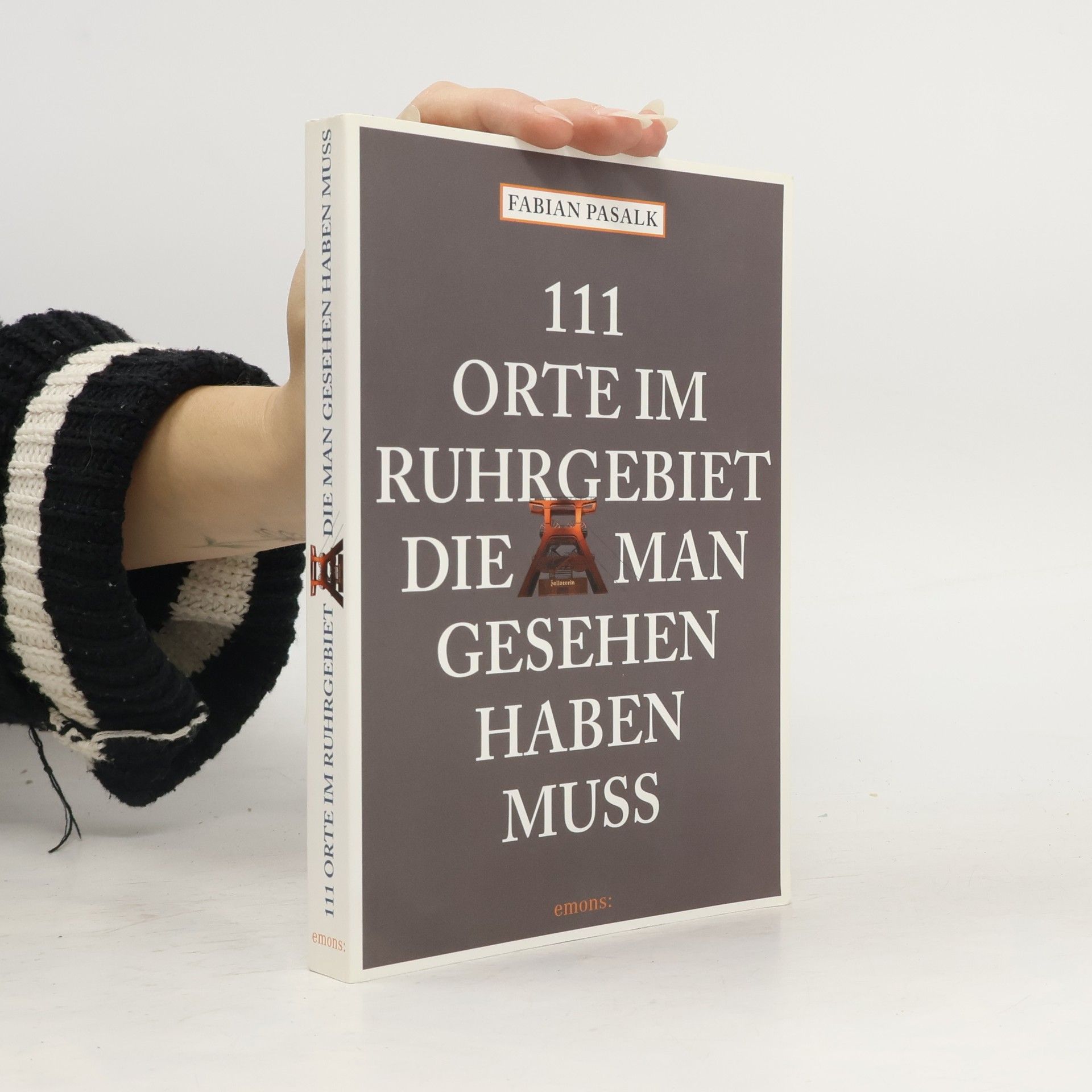 Fabian Pasalk 111 Orte im Ruhrgebiet, die man gesehen haben muß