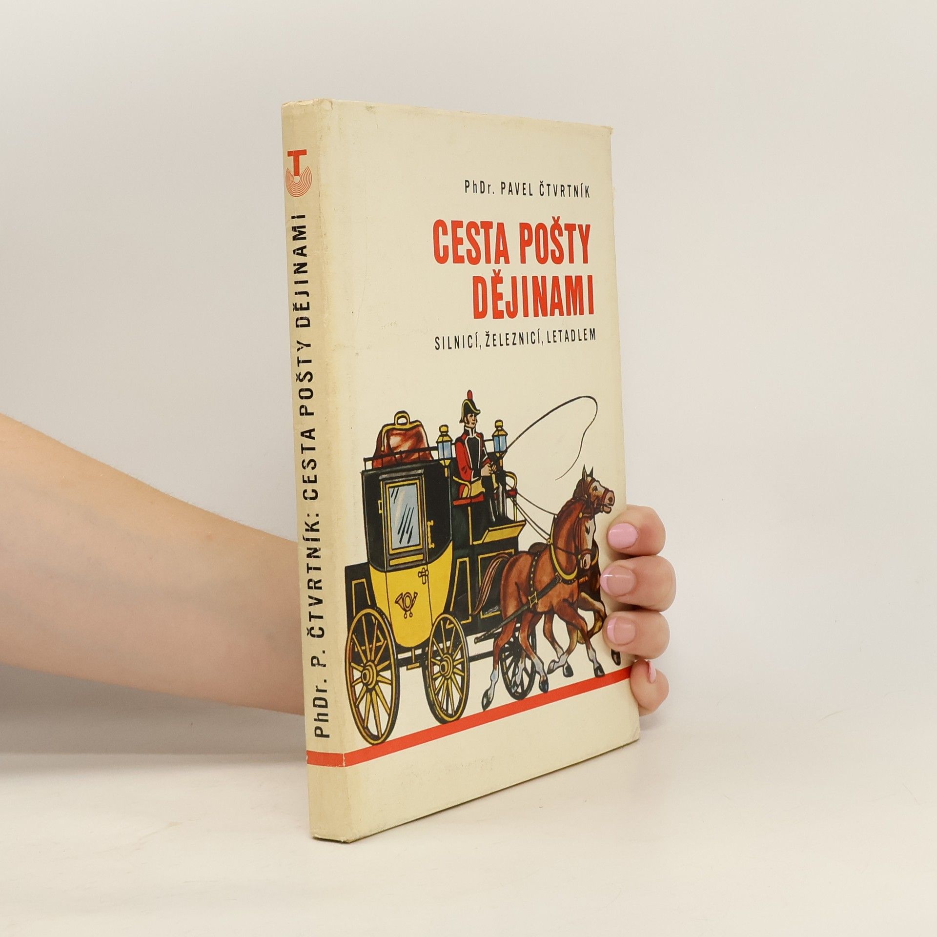 Pavel Čtvrtník Cesta pošty dějinami silnicí, železnicí, letadlem