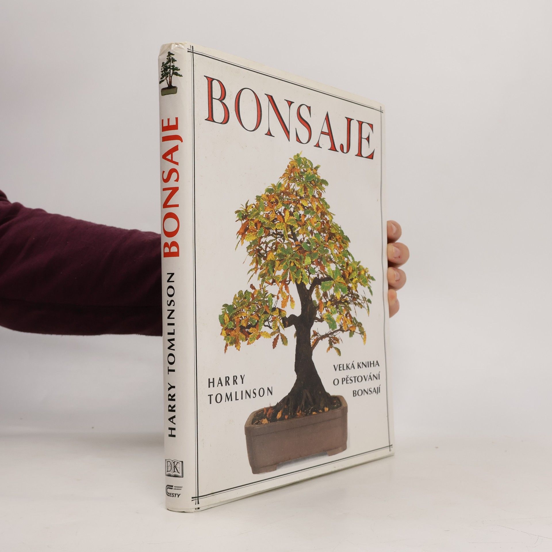 Bonsaje. Velká kniha o pěstování bonsají