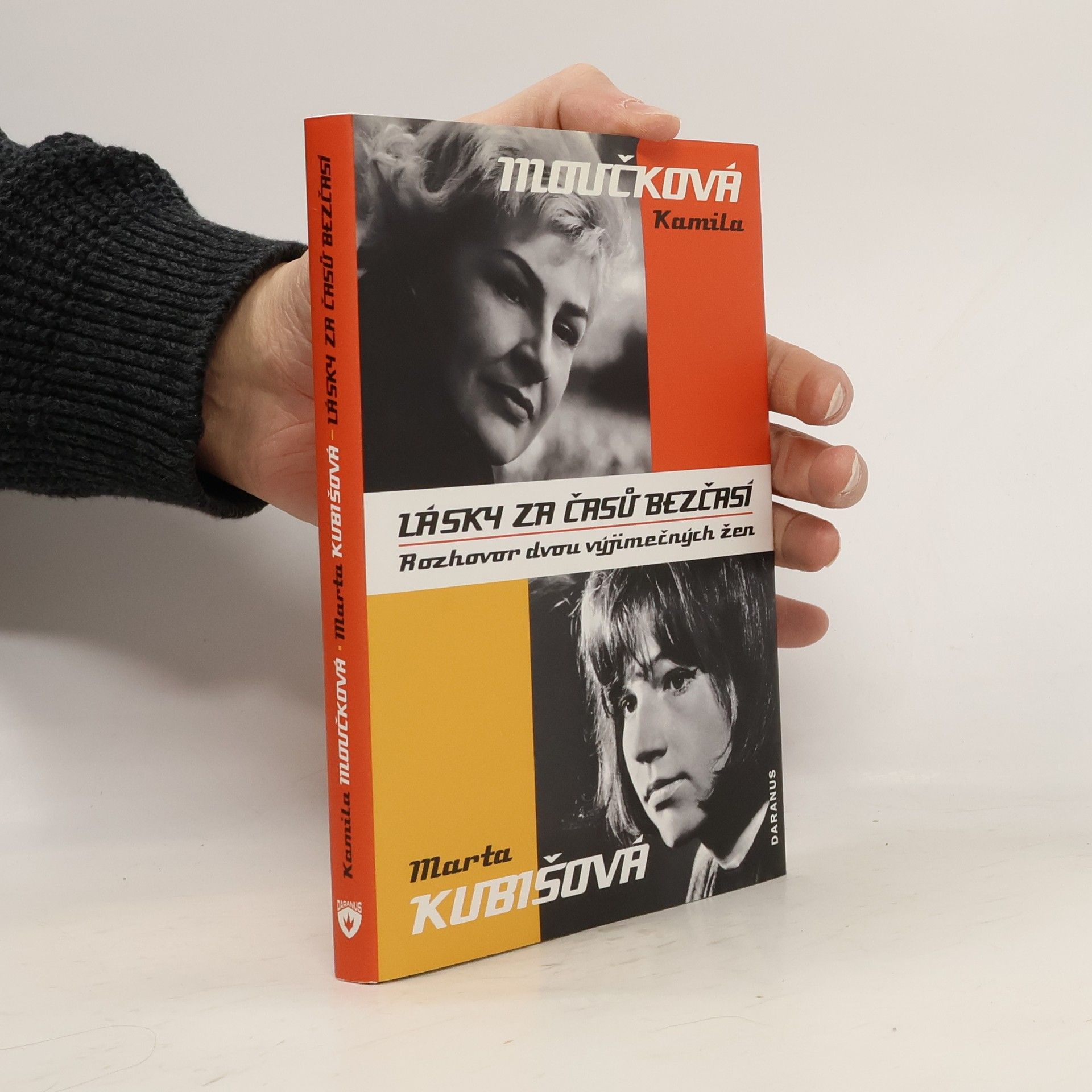 Kamila Moučková Kamila Moučková, Marta Kubišová : lásky za časů bezčasí : rozhovor dvou výjimečných žen