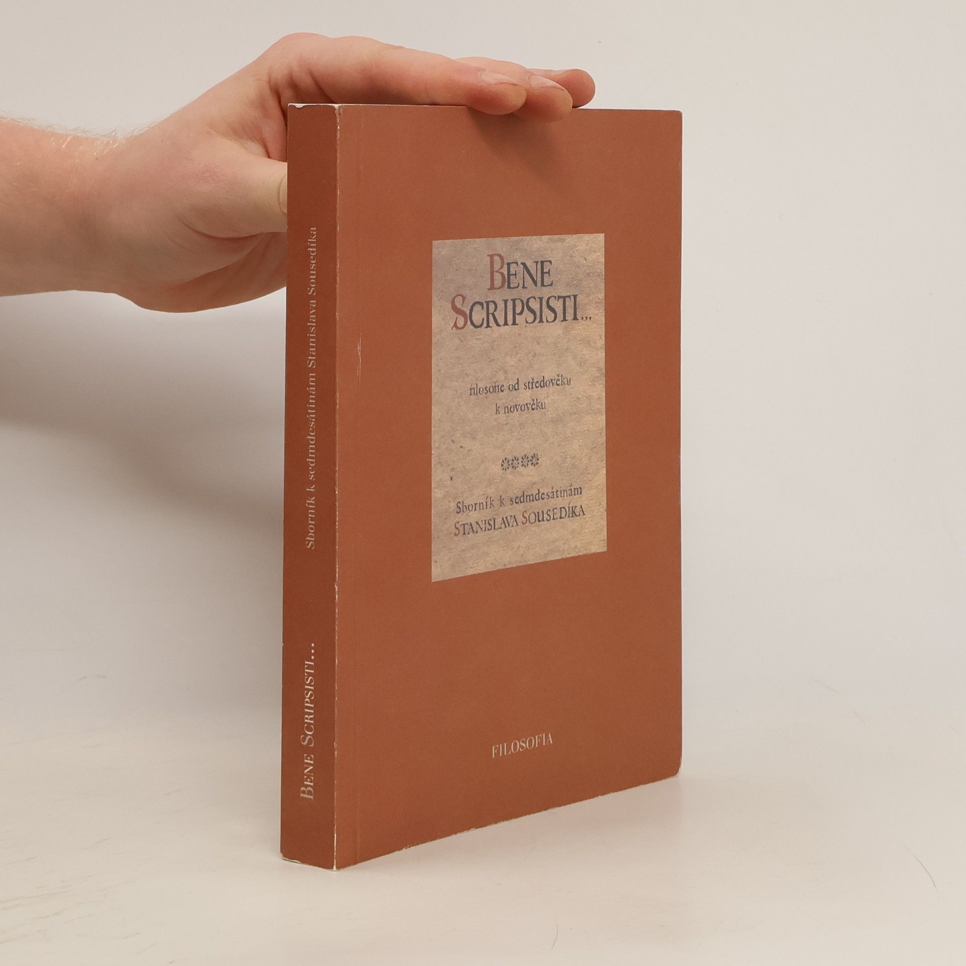 Bene scripsisti, filosofie od středověku k novověku: Sborník k sedmdesátinám Stanislava Sousedíka