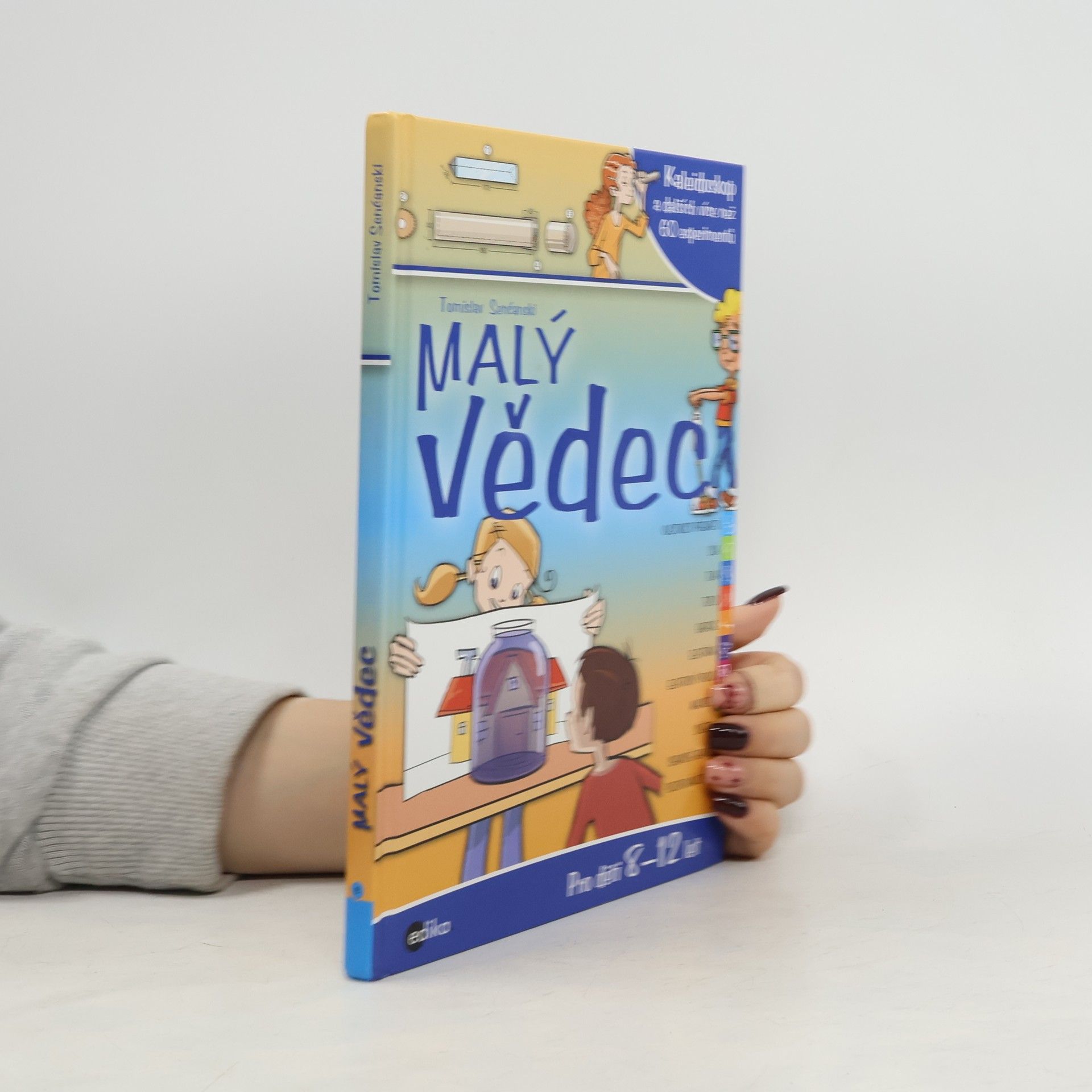 Tomislav Senćanski Malý vědec: Kaleidoskop a dalších více než 60 experimentů