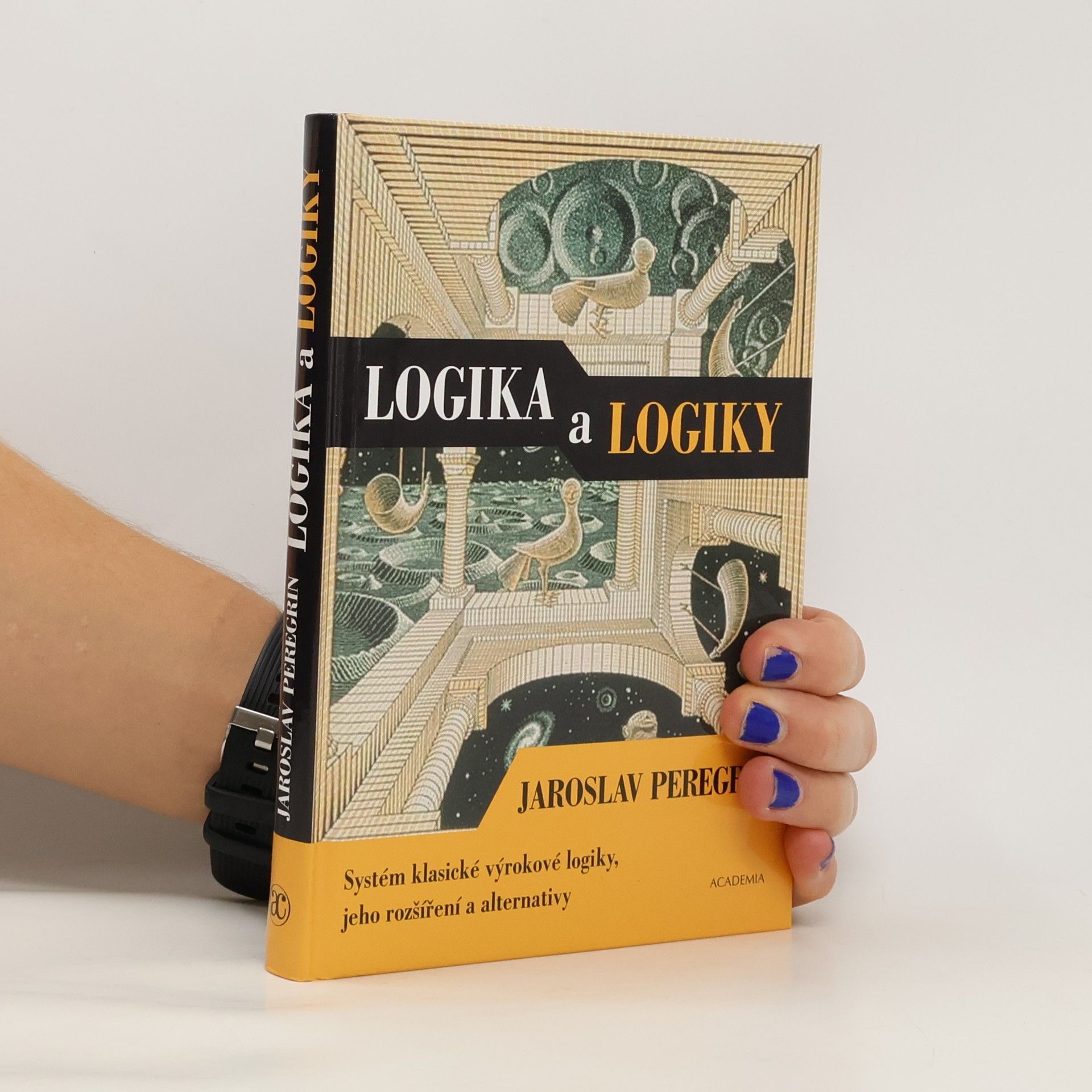 Jaroslav Peregrin Logika a logiky: Systém klasické výrokové logiky, jeho rozšíření a alternativy