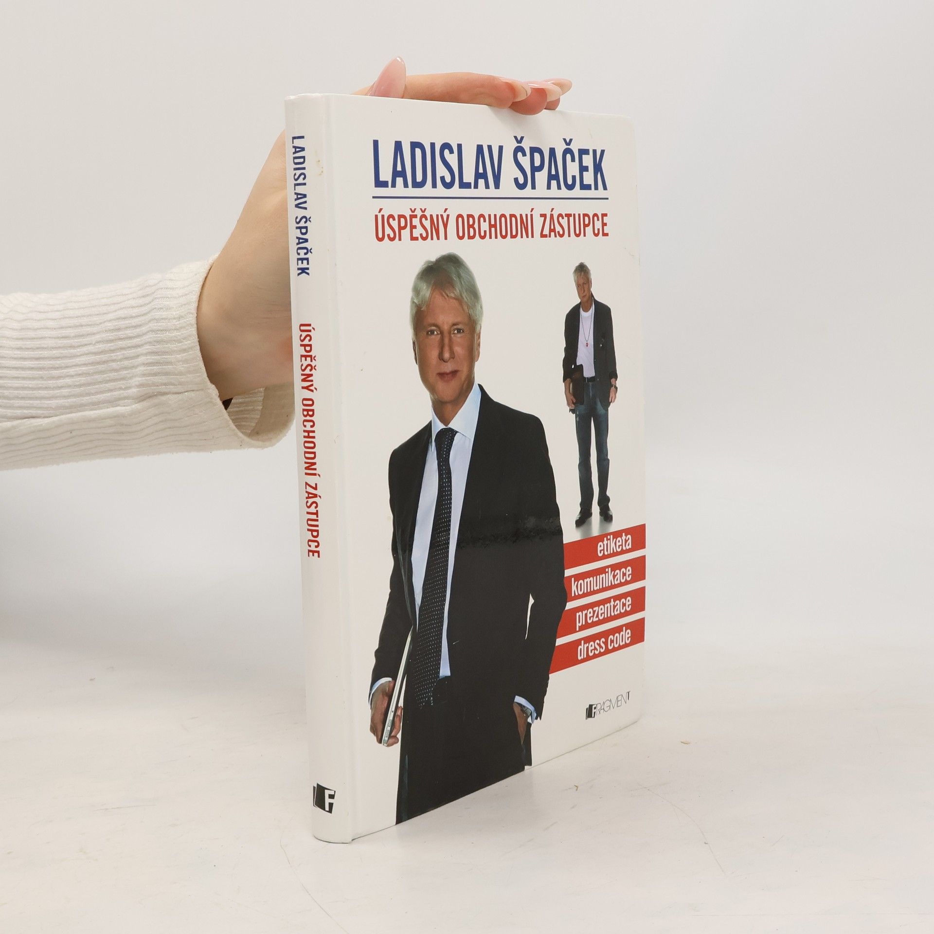 Ladislav Špaček Úspěšný obchodní zástupce. Etiketa, komunikace, prezentace, dress code