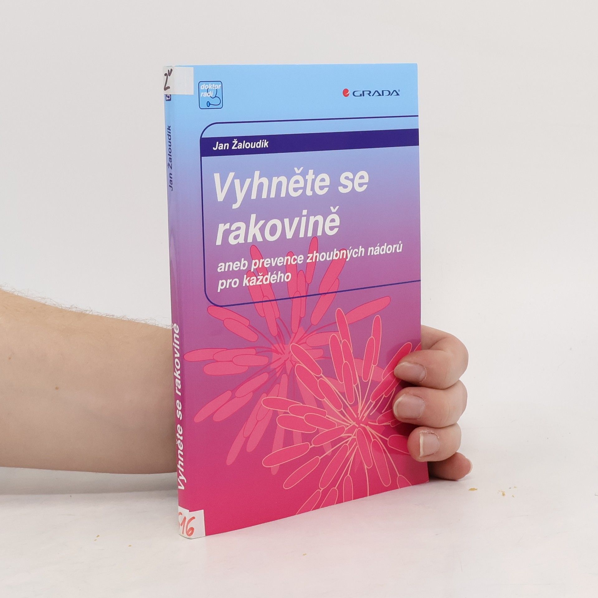 Jan Žaloudík Vyhněte se rakovině, aneb prevence zhoubných nádorů pro každého