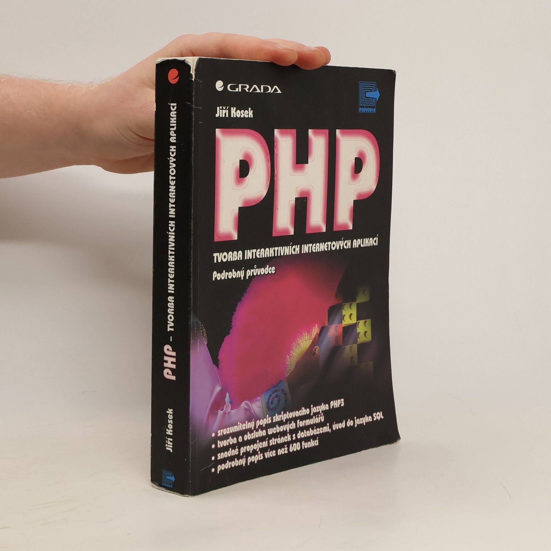 Jiří Kosek PHP - tvorba interaktivních internetových aplikací : podrobný průvodce