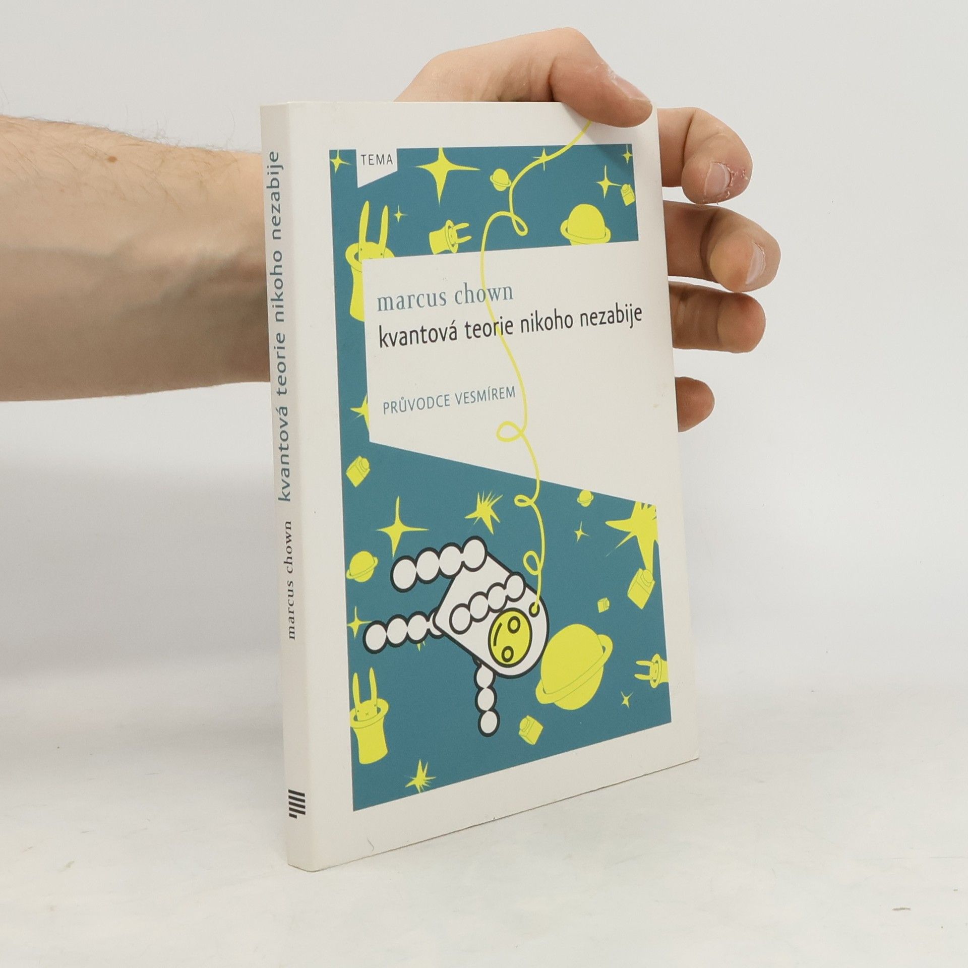 Kvantová teorie nikoho nezabije : průvodce vesmírem