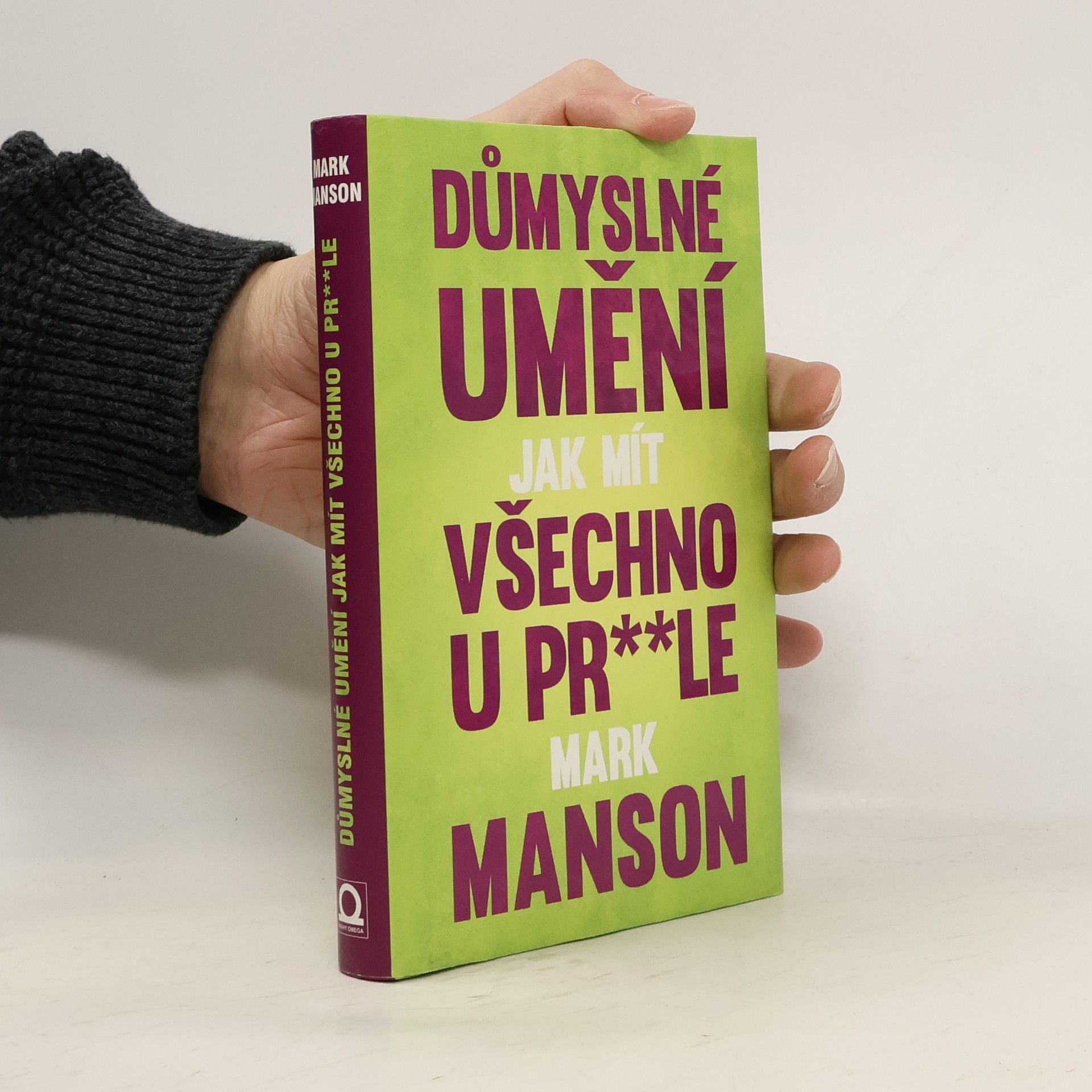 Mark Manson Důmyslné umění, jak mít všechno u pr**le