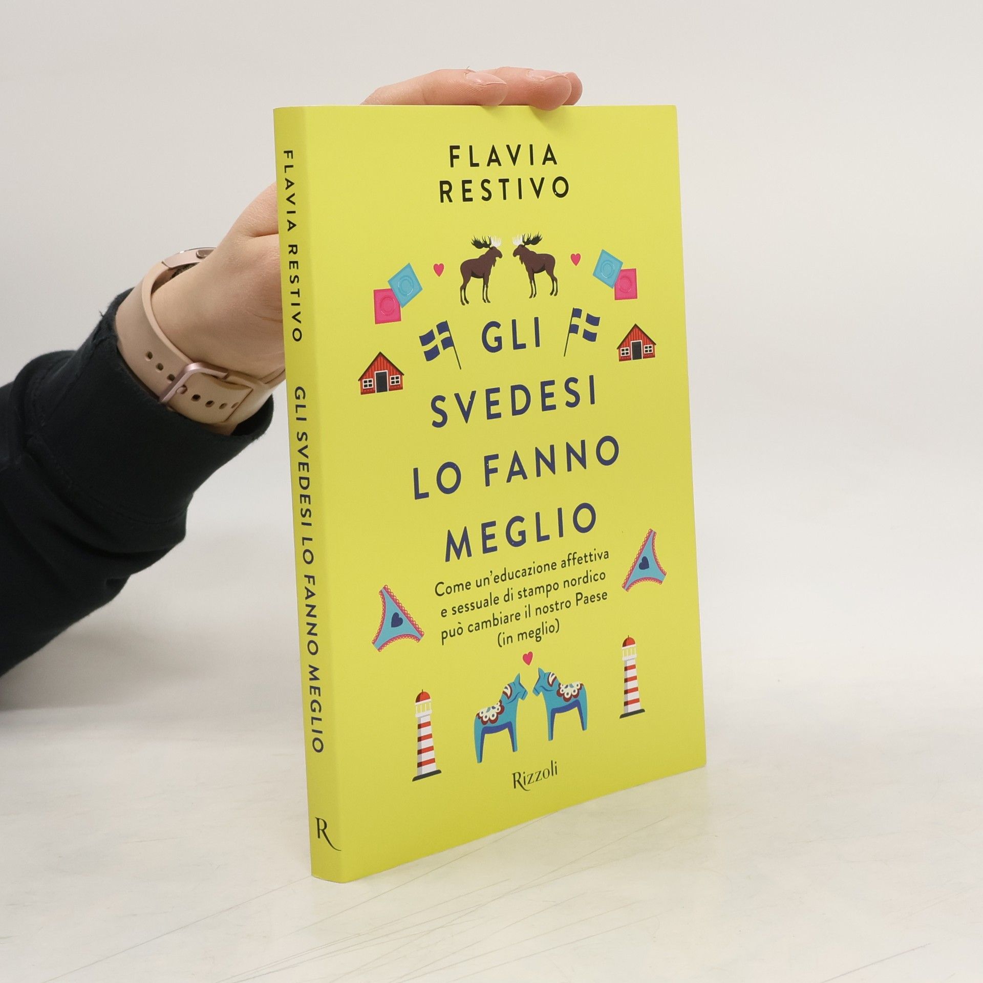 Flavia Restivo Gli Svedesi lo fanno meglio. Come un'educazione affettiva e sessuale di stampo nordico può cambiare il nostro Paese (in meglio)