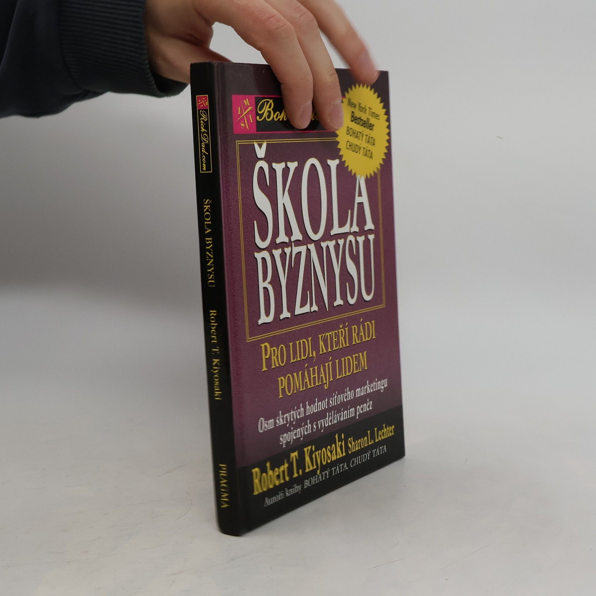 Robert Kiyosaki Škola byznysu : pro lidi, kteří rádi pomáhají lidem : osm skrytých hodnot síťového marketingu, spojených s vyděláváním peněz