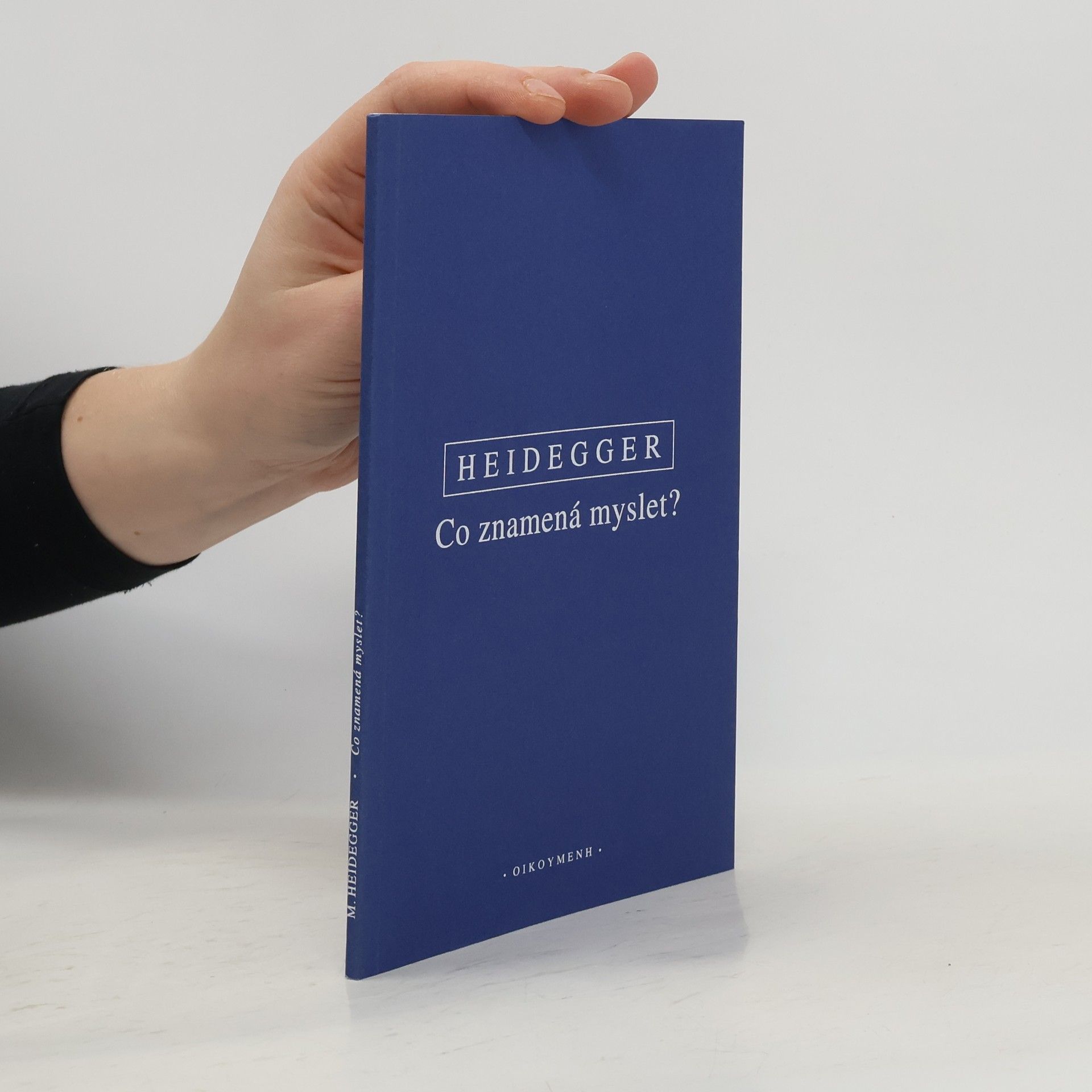 Martin Heidegger Co znamená myslet?