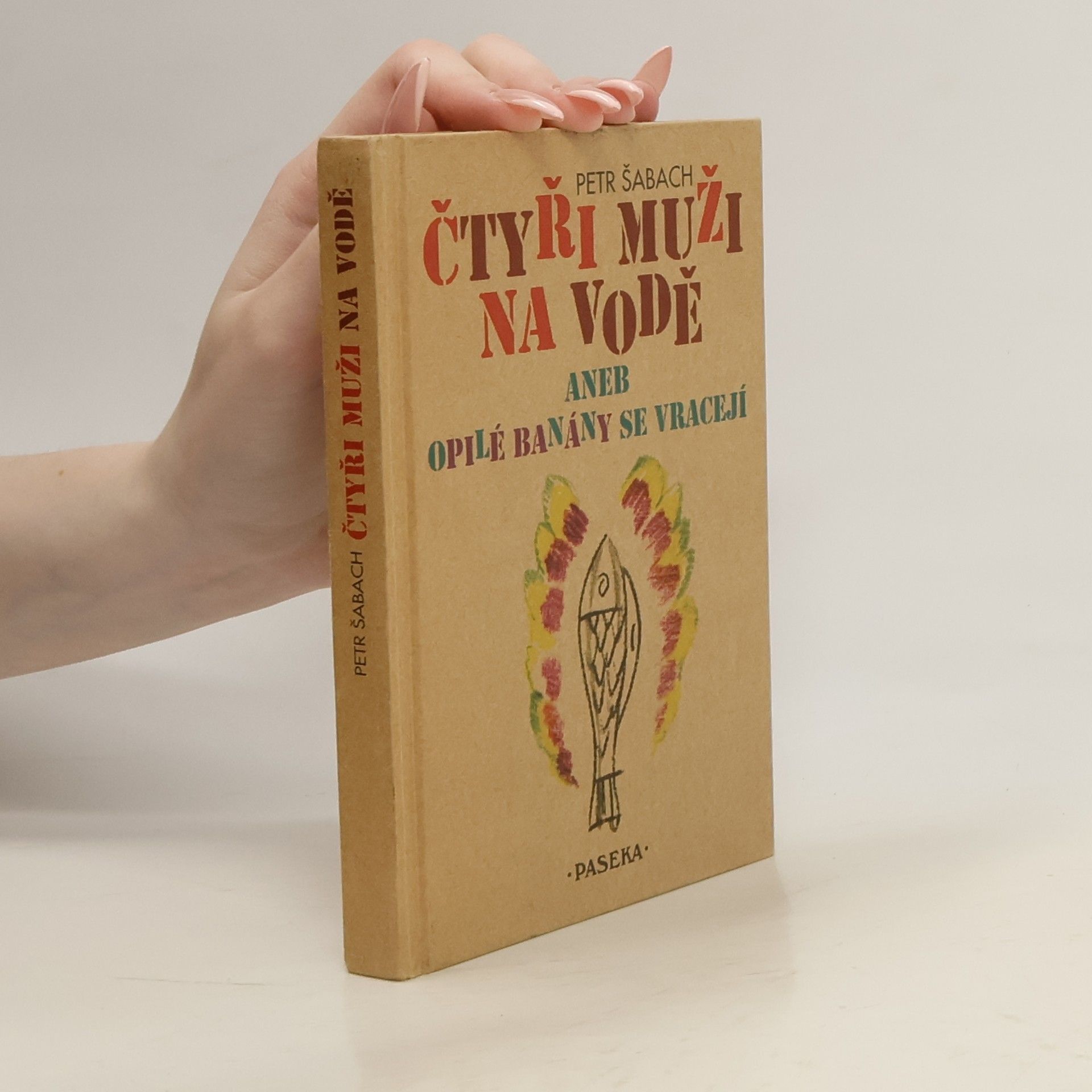 Petr Šabach Čtyři muži na vodě, aneb, Opilé banány se vracejí