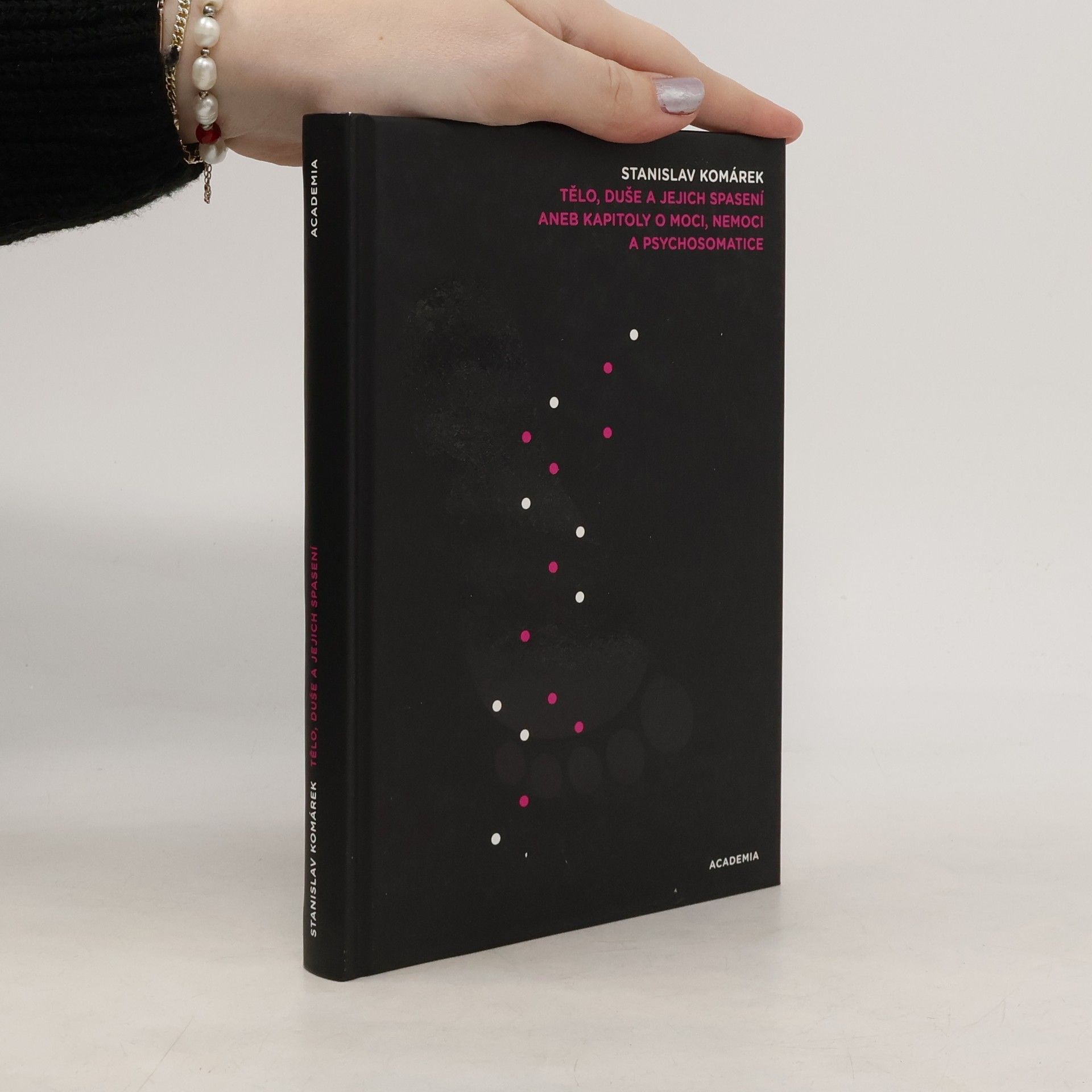 Stanislav Komárek Tělo, duše a jejich spasení aneb Kapitoly o moci, nemoci a psychosomatice