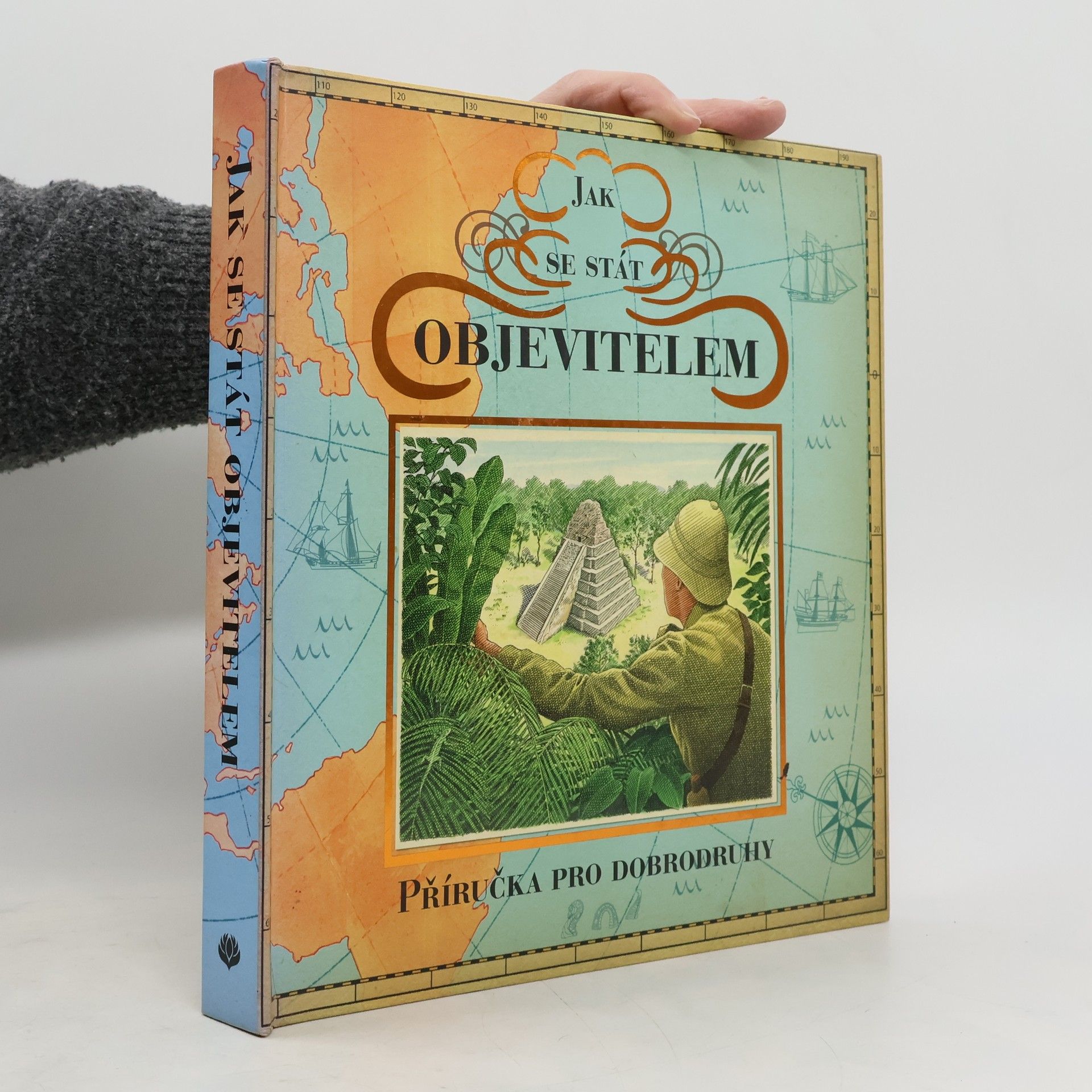 Dugald A. Steer Jak se stát objevitelem - Příručka pro dobrodruhy