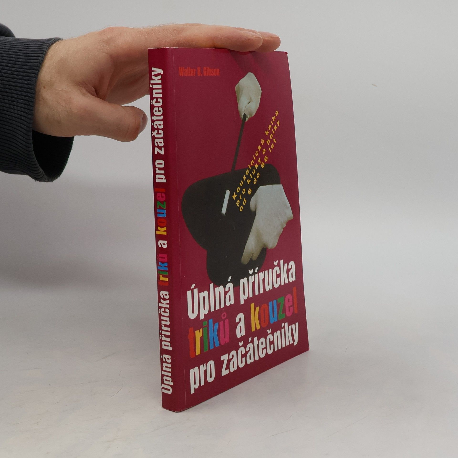 Walter B. Walter Brown Gibson Úplná příručka triků a kouzel pro začátečníky