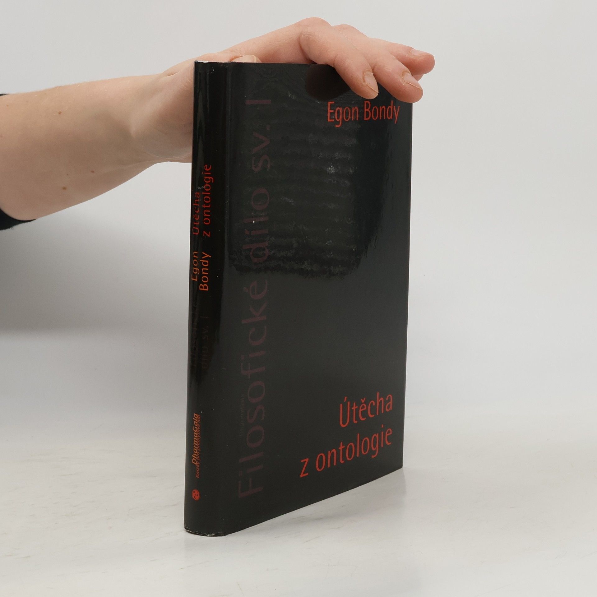 Egon Bondy Filosofické dílo. Sv. I, Útěcha z ontologie