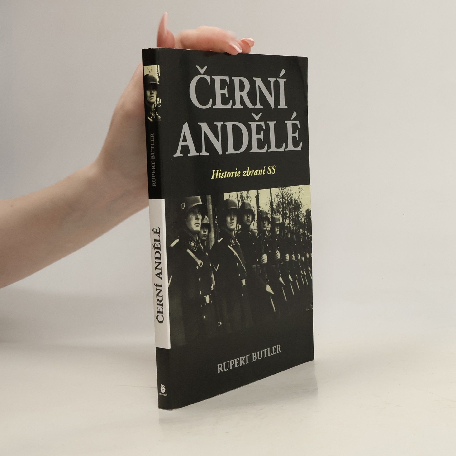 Rupert Butler Černí andělé. Historie zbraní SS