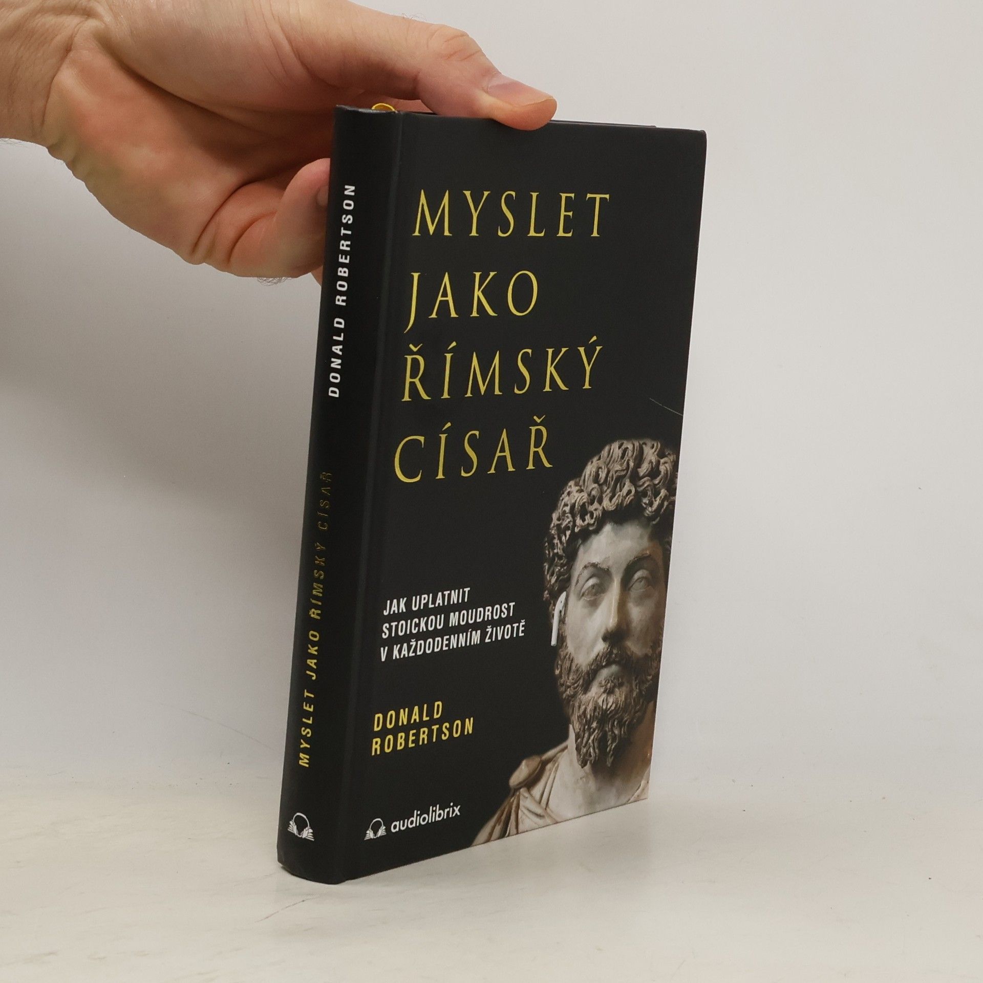 Donald Robertson Myslet jako římský císař : jak uplatnit stoickou moudrost v každodenním životě
