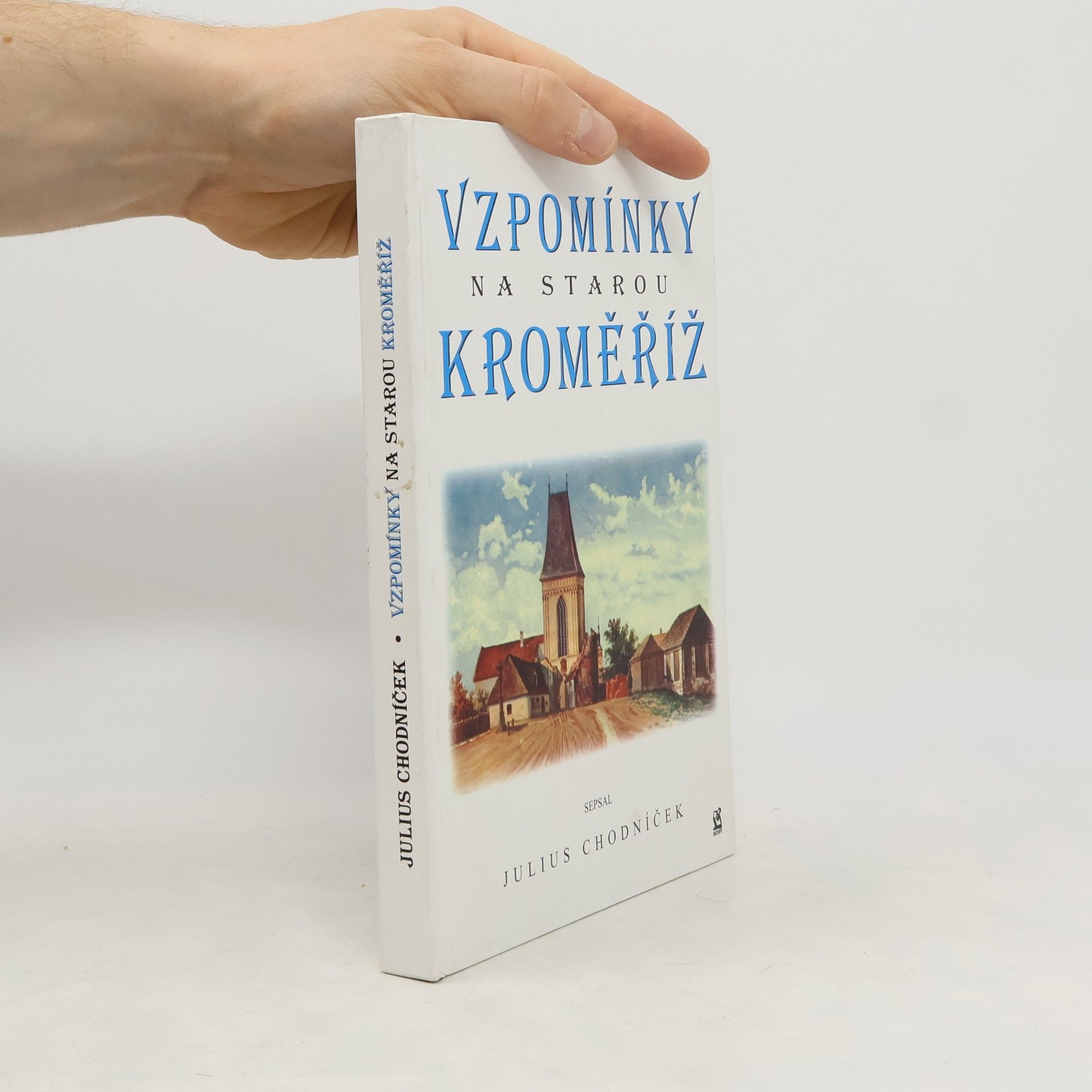 Julius Chodníček Vzpomínky na starou Kroměříž