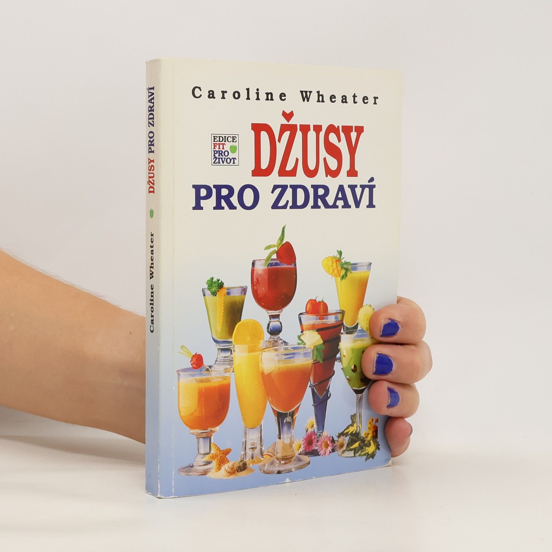 Caroline Wheater Džusy pro zdraví
