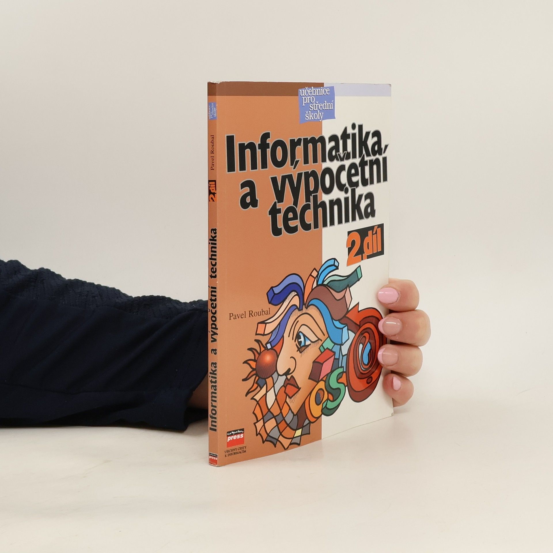 Pavel Roubal Informatika a výpočetní technika pro střední školy. Díl 2.