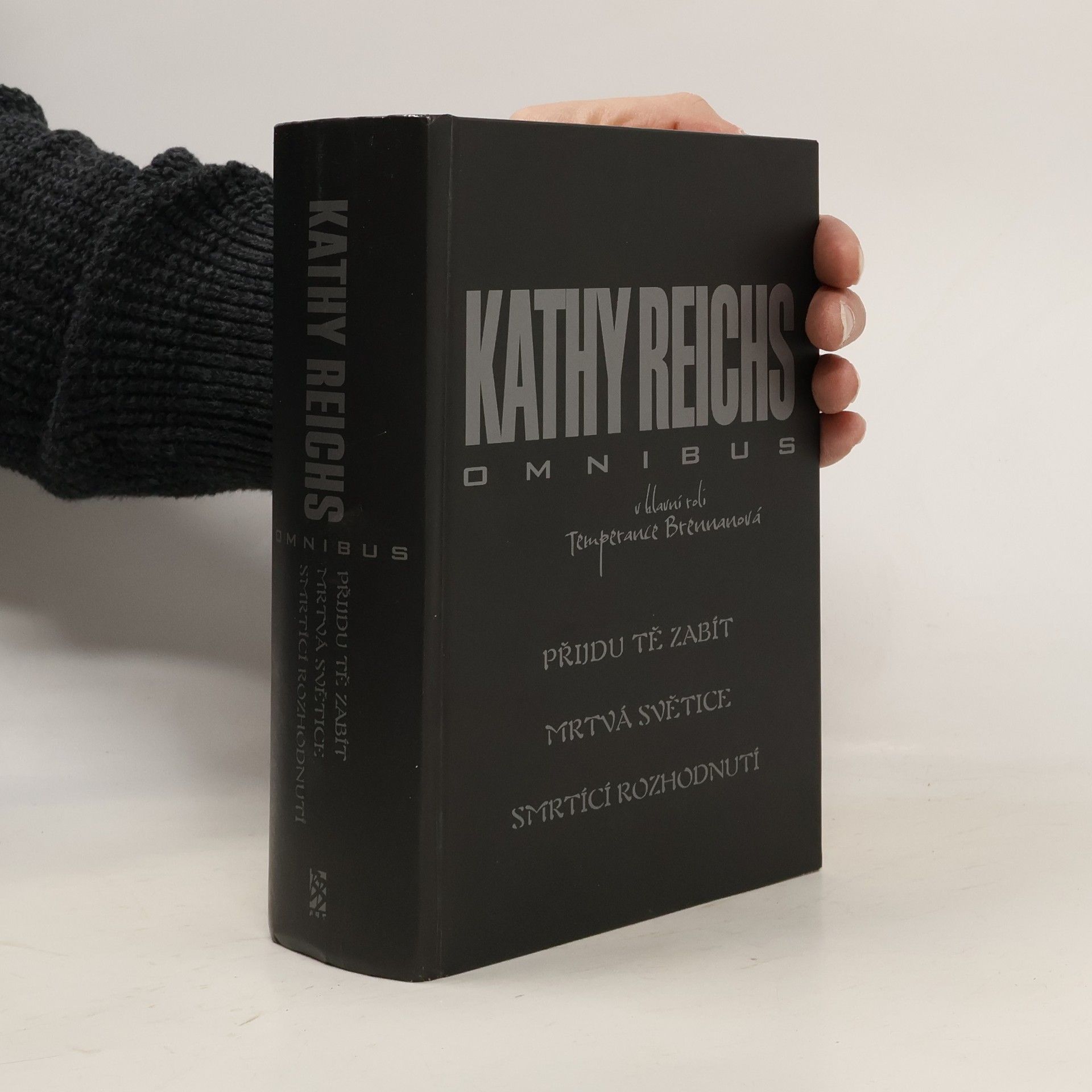 Kathy Reichs Omnibus. Přijdu tě zabít ; Mrtvá světice ; Smrtící rozhodnutí