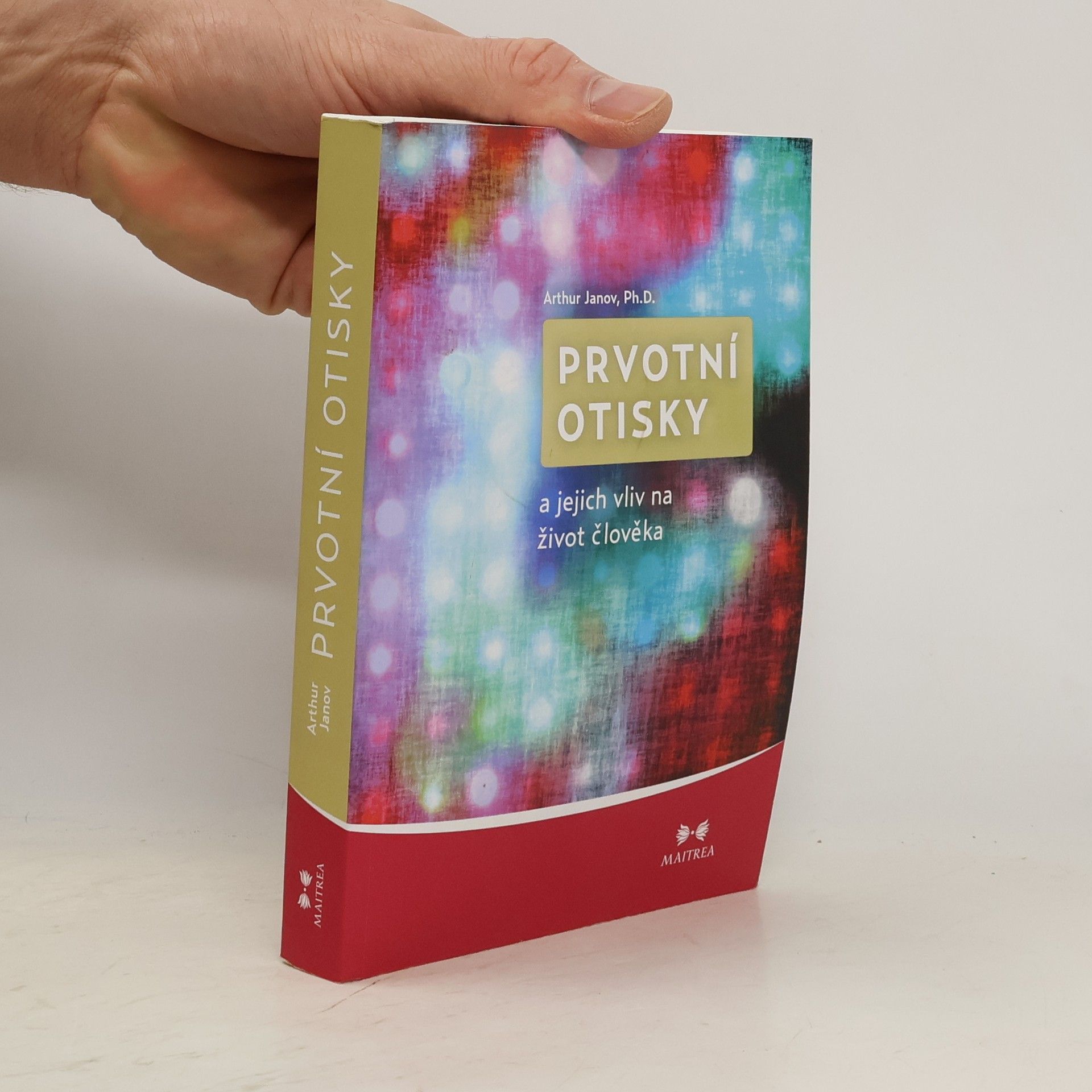 Arthur Janov Prvotní otisky a jejich vliv na život člověka