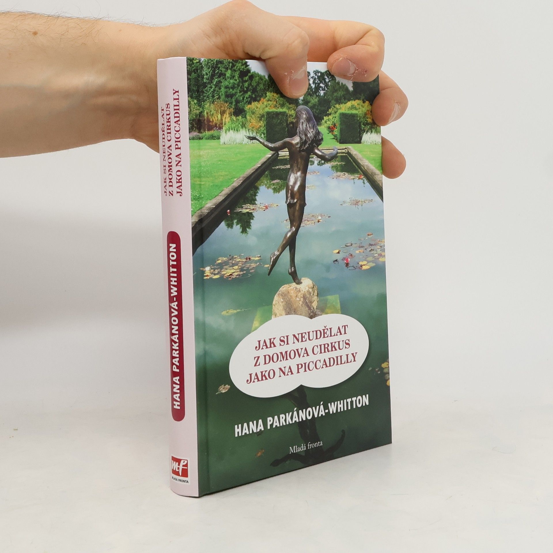 Hana Parkánová-Whitton Jak si neudělat z domova cirkus jako na Piccadilly