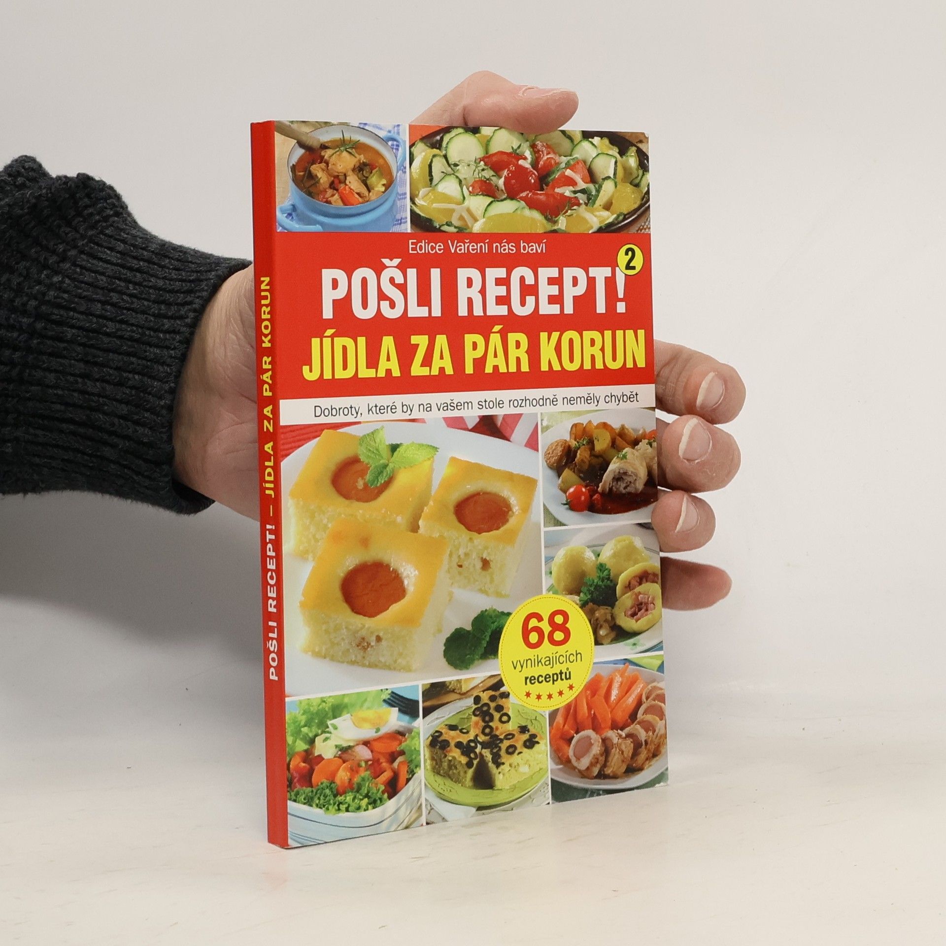 Kolektív autorov Pošli recept: Jídla za pár korun - Dobroty, které by na vašem stole rozhodně neměly chybět