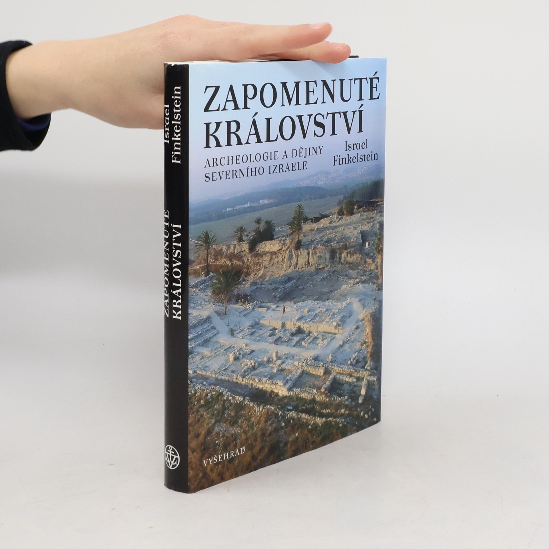 Israel Finkelstein Zapomenuté království : archeologie a dějiny severního Izraele