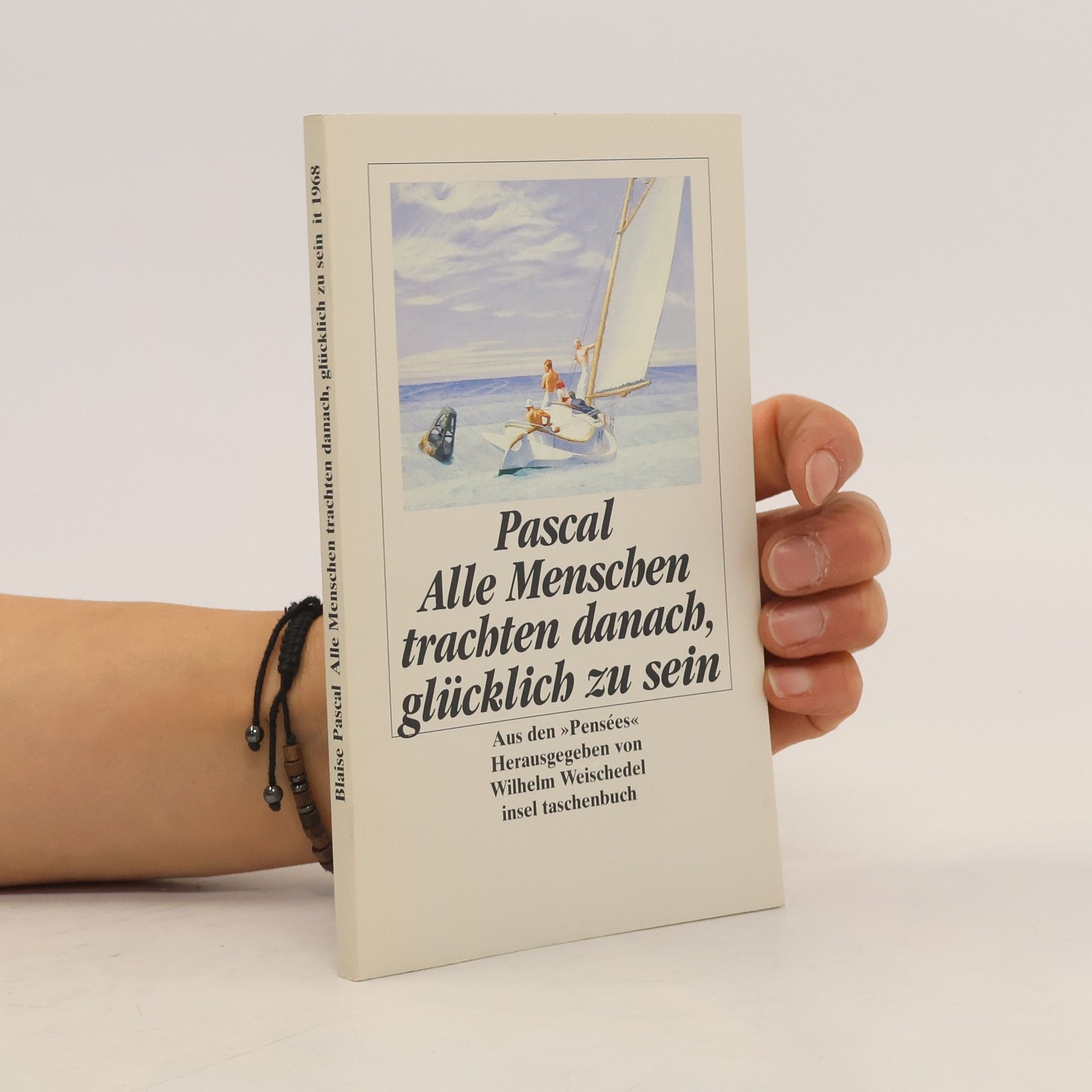 Blaise Pascal Alle Menschen trachten danach, glücklich zu sein