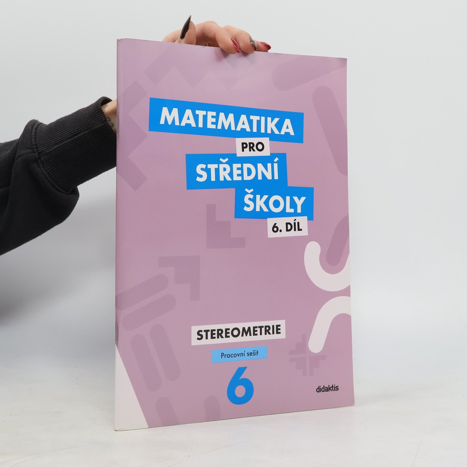 Jakub Mrázek Matematika pro střední školy. 6. díl. Stereometrie. Pracovní sešit