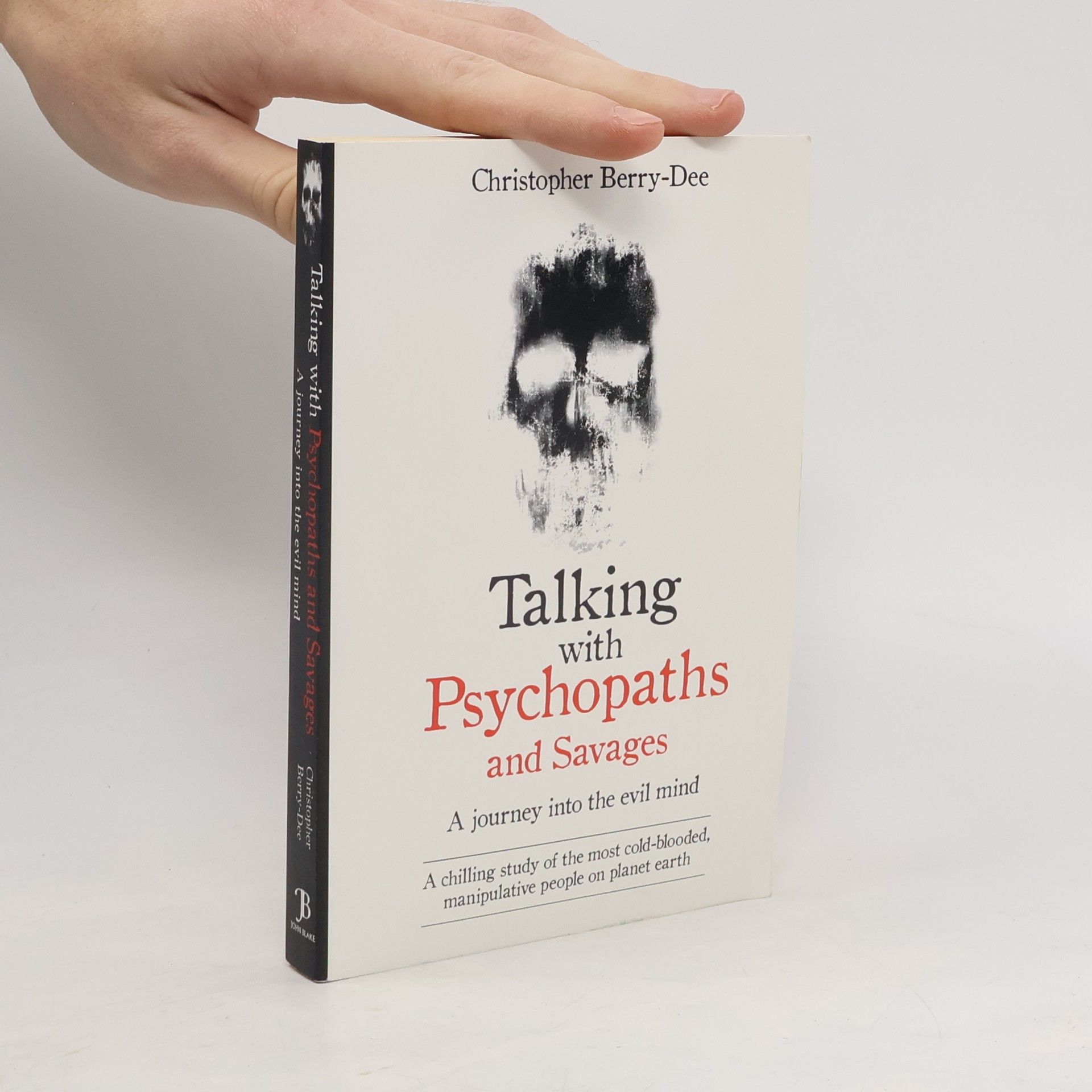 Christopher Berry-Dee Talking with psychopaths and savages : a journey into the evil mind