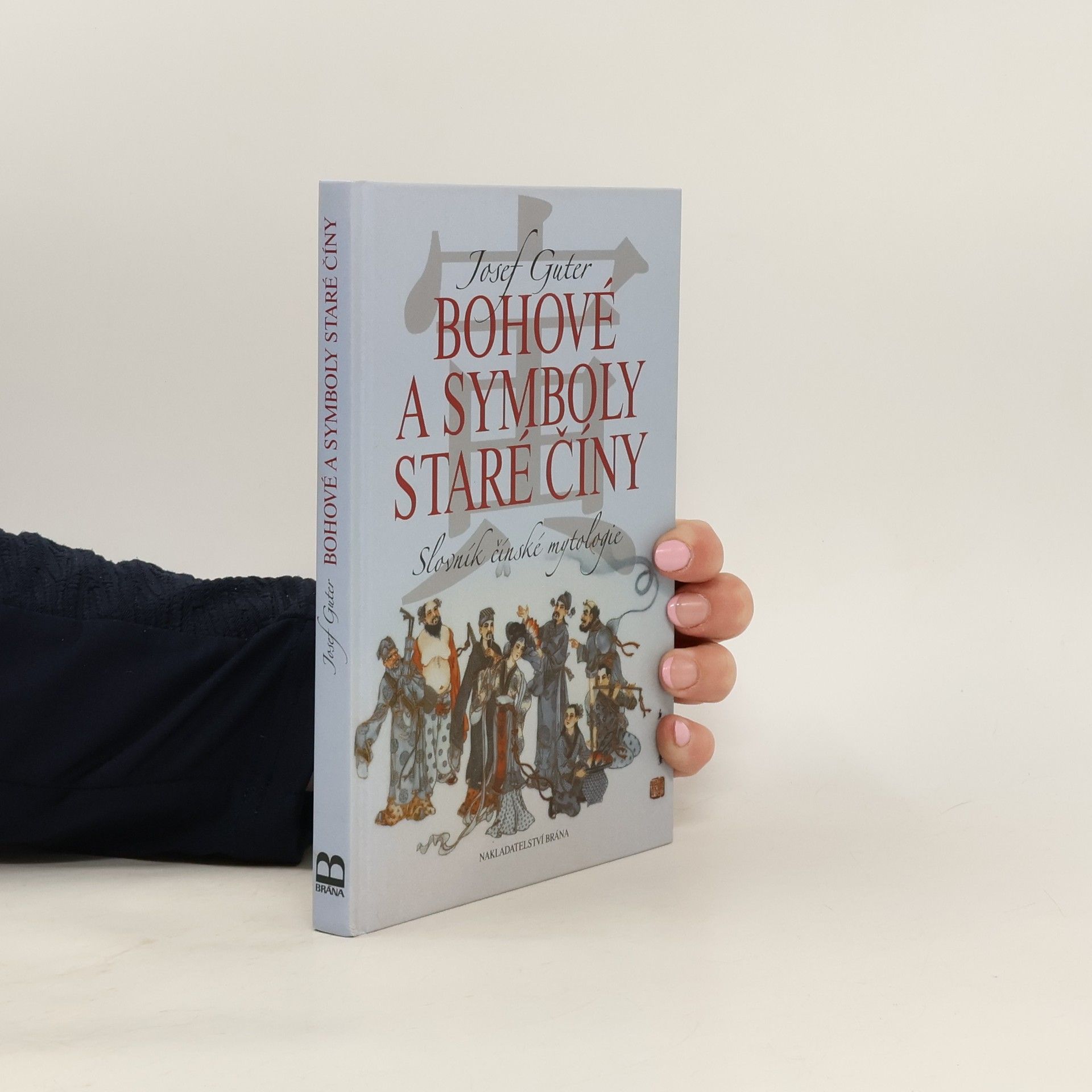 Josef Guter Bohové a symboly staré Číny. Slovník čínské mytologie
